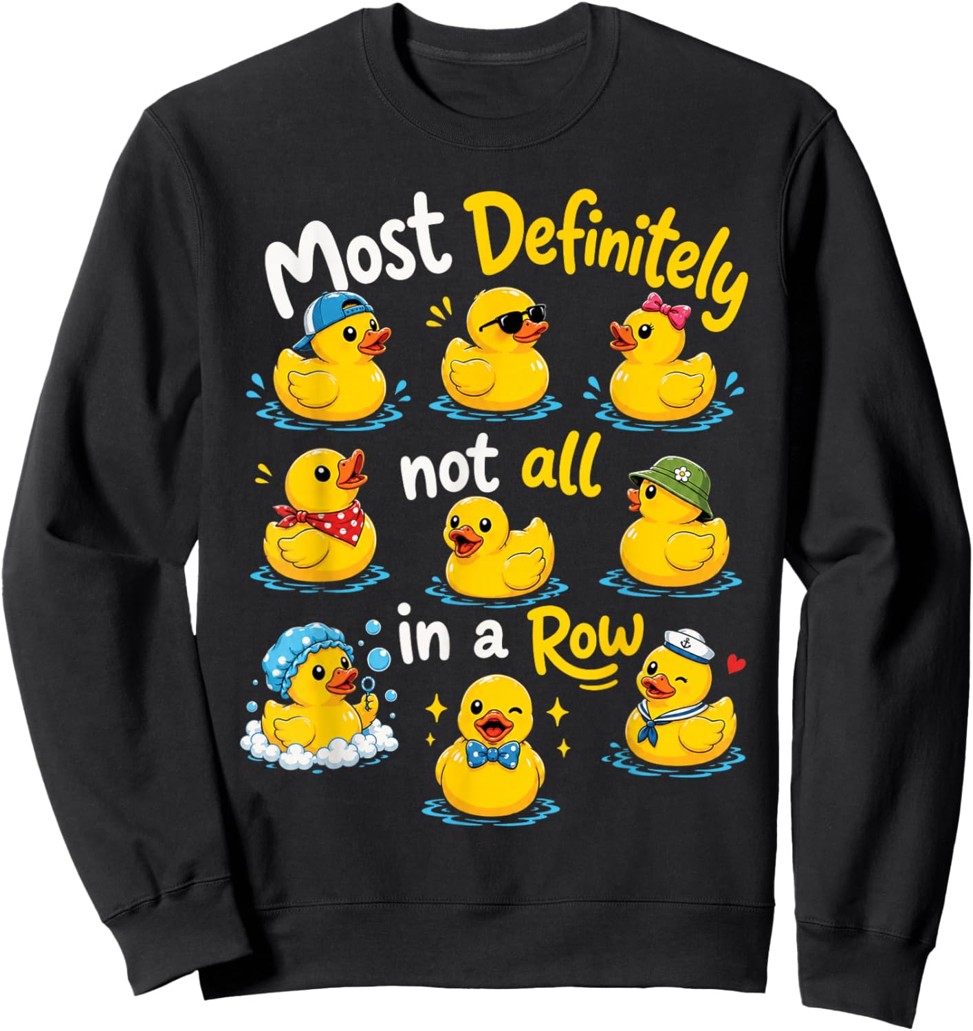 Most Definitely Not All in A Row Sarcastic Joke Rubber Duck Sweatshirt - Sweatshirt | Black