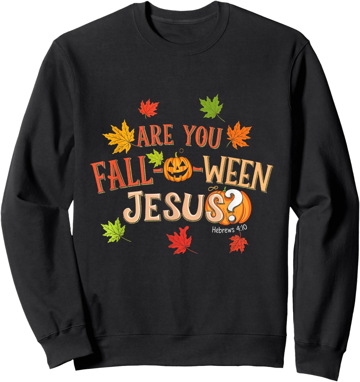 Are You Fall-O-Ween Jesus Halloween Fall Faith Sweatshirt - Sweatshirt | Black