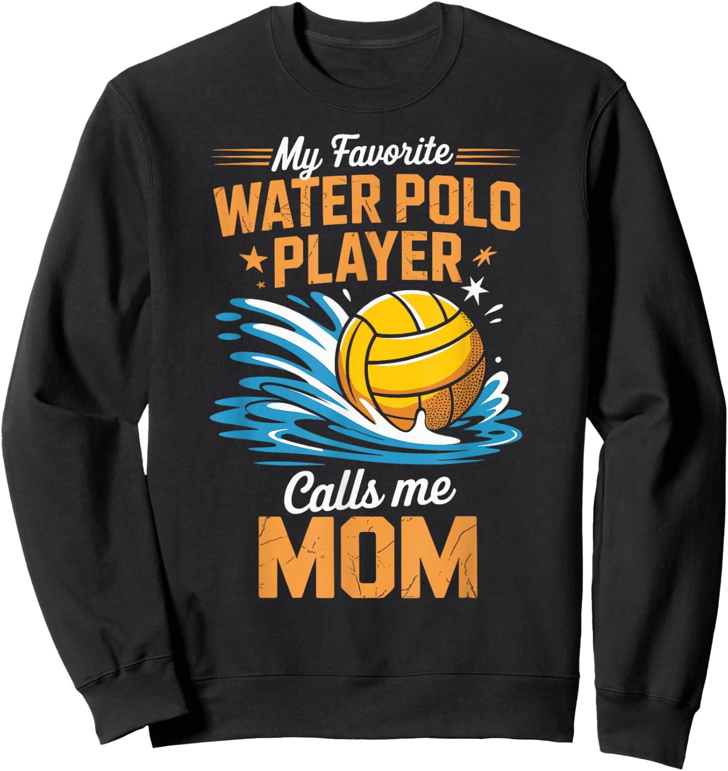 My Favorite Water Polo Player Calls Me Mom Sweatshirt - Sweatshirt | Black