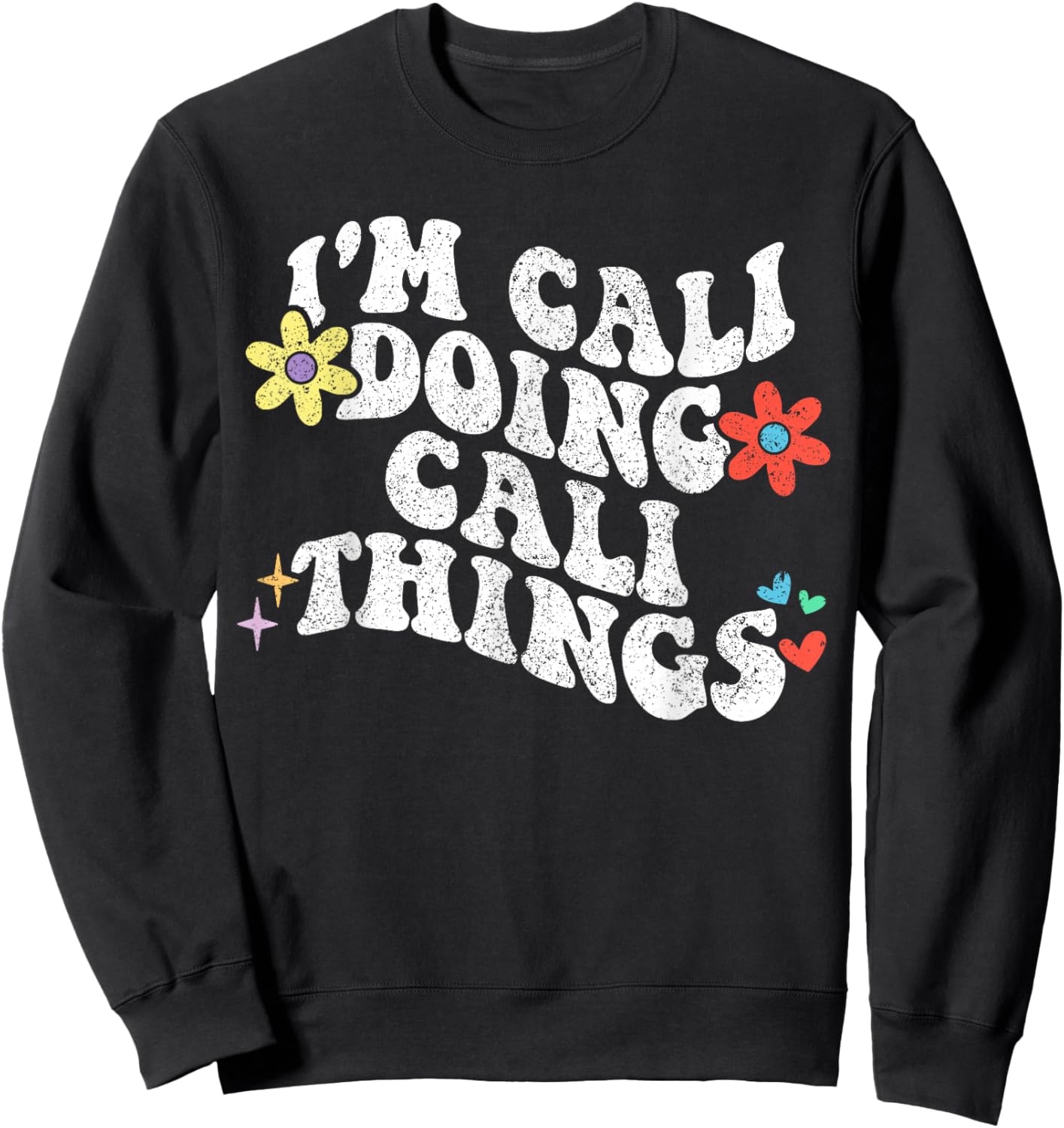 Retro Groovy Im Cali Doing Cali Things Funny Mother's Day Sweatshirt - Sweatshirt | Black