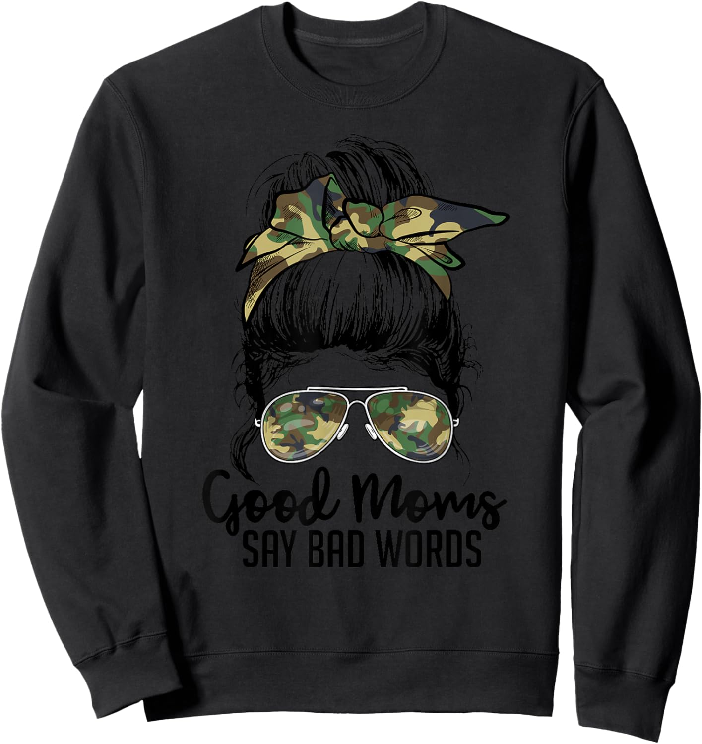 Camouflage Messy Bun Good Mom Bad Words F Bomb Mother's Day Sweatshirt - Sweatshirt | Black