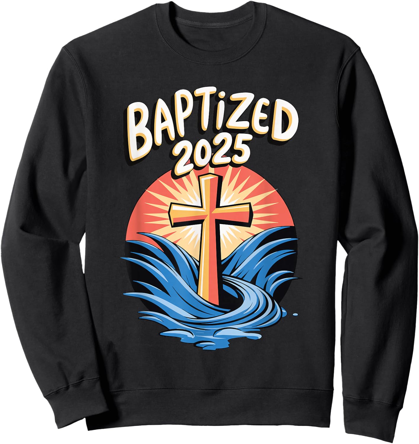 Baptized 2025 Sweatshirt - Sweatshirt | Black