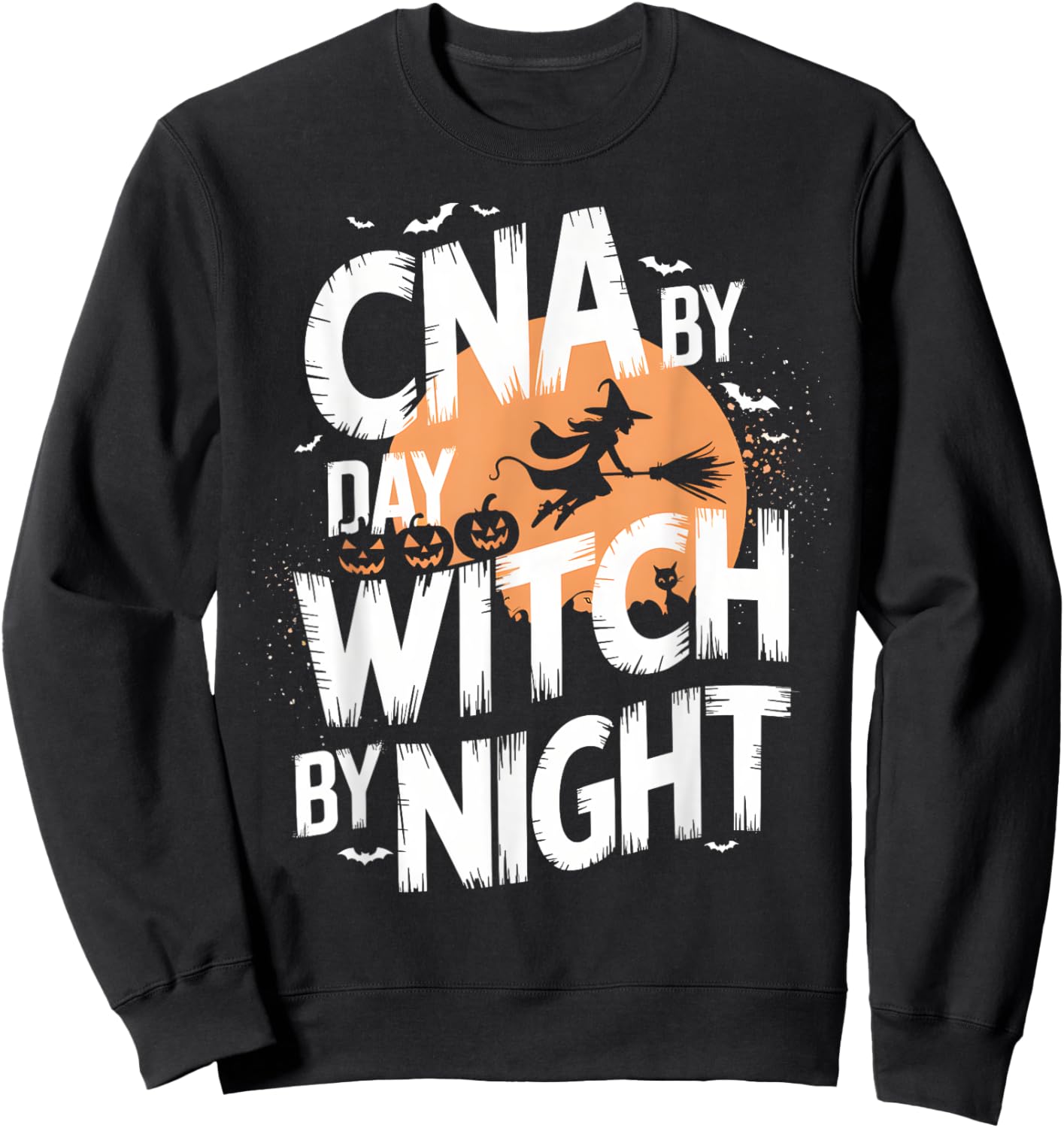 CNA by Day Witch by Night Funny Halloween Nurse Sweatshirt - Sweatshirt | Black