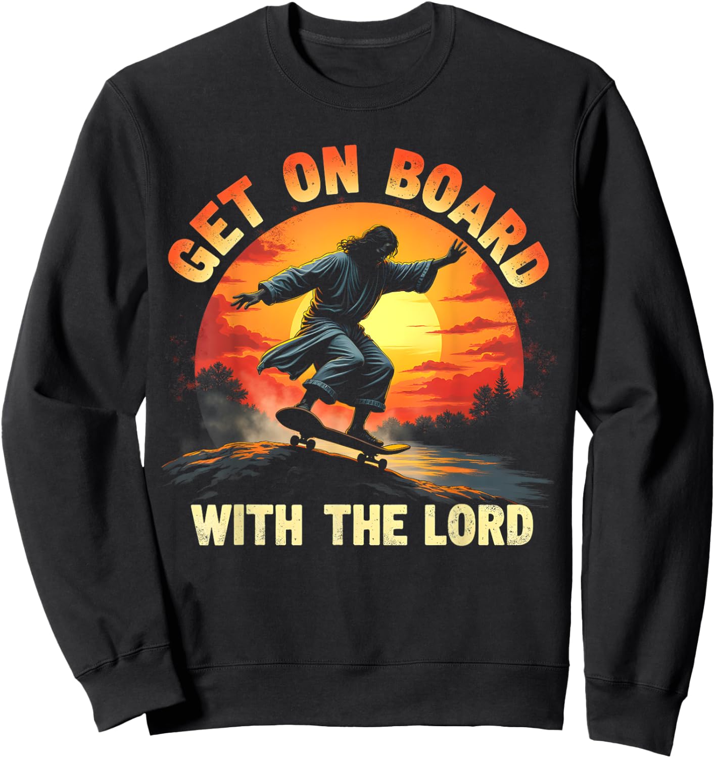 Get On Board With The Lord Christ Skateboarding Jesus Skate Sweatshirt - Sweatshirt | Black