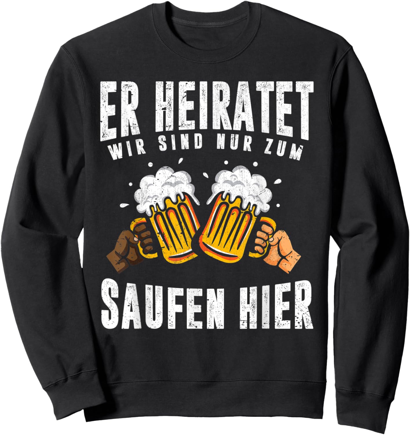Herren Er heiratet wir sind nur zum Saufen hier Lustiges Männer JGA Sweatshirt - Sweatshirt | Black
