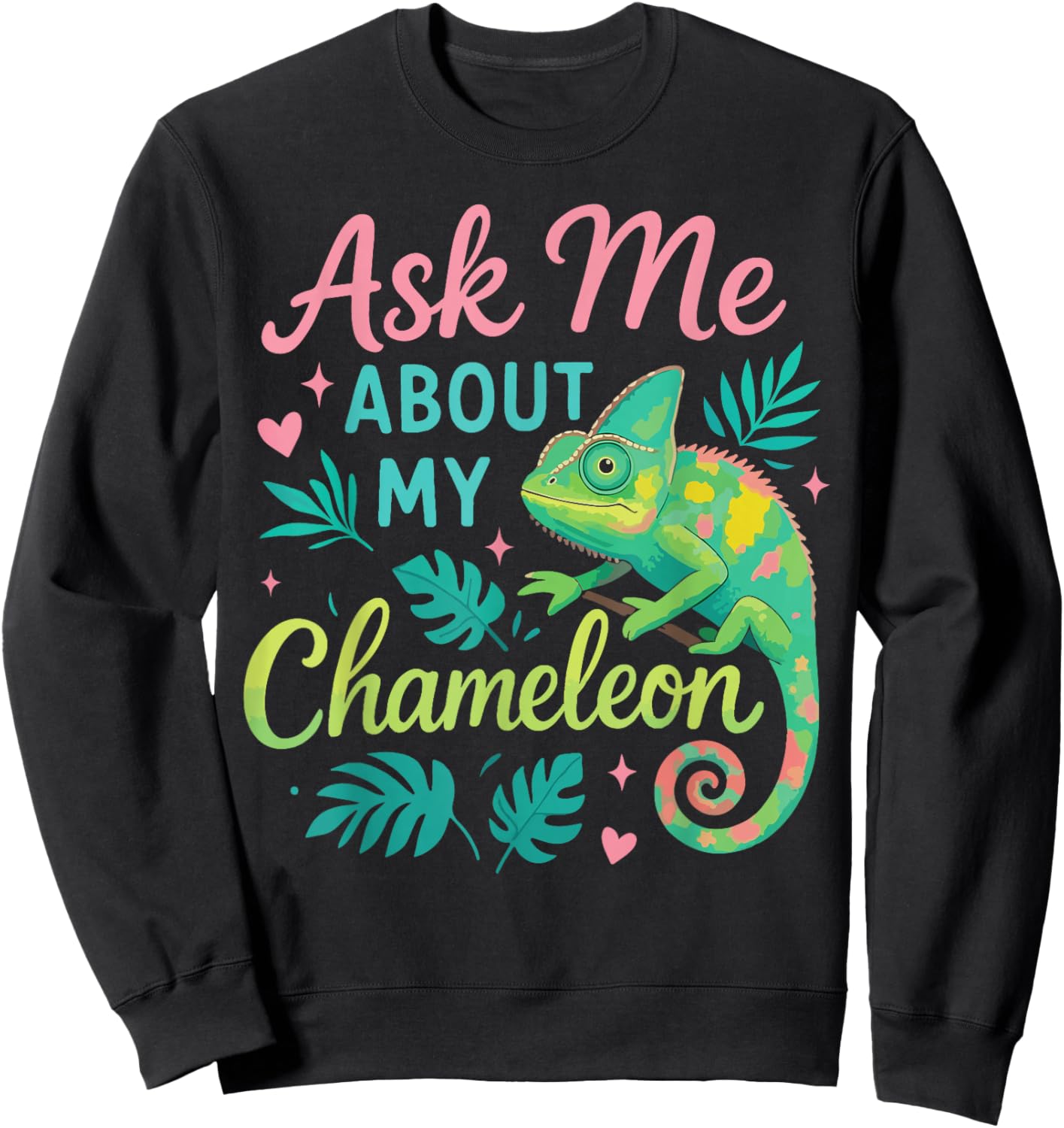Chameleon Ask Me About My Chameleon Sweatshirt - Sweatshirt | Black