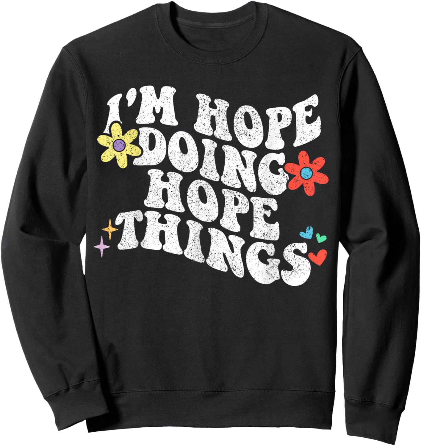 Retro Groovy Im Hope Doing Hope Things Funny Mother's Day Sweatshirt - Sweatshirt | Black