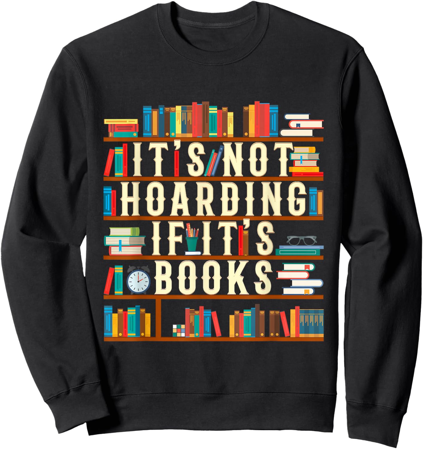 It's Not Hoarding If It's Books Book Lover Gift Readers Sweatshirt - Sweatshirt | Black
