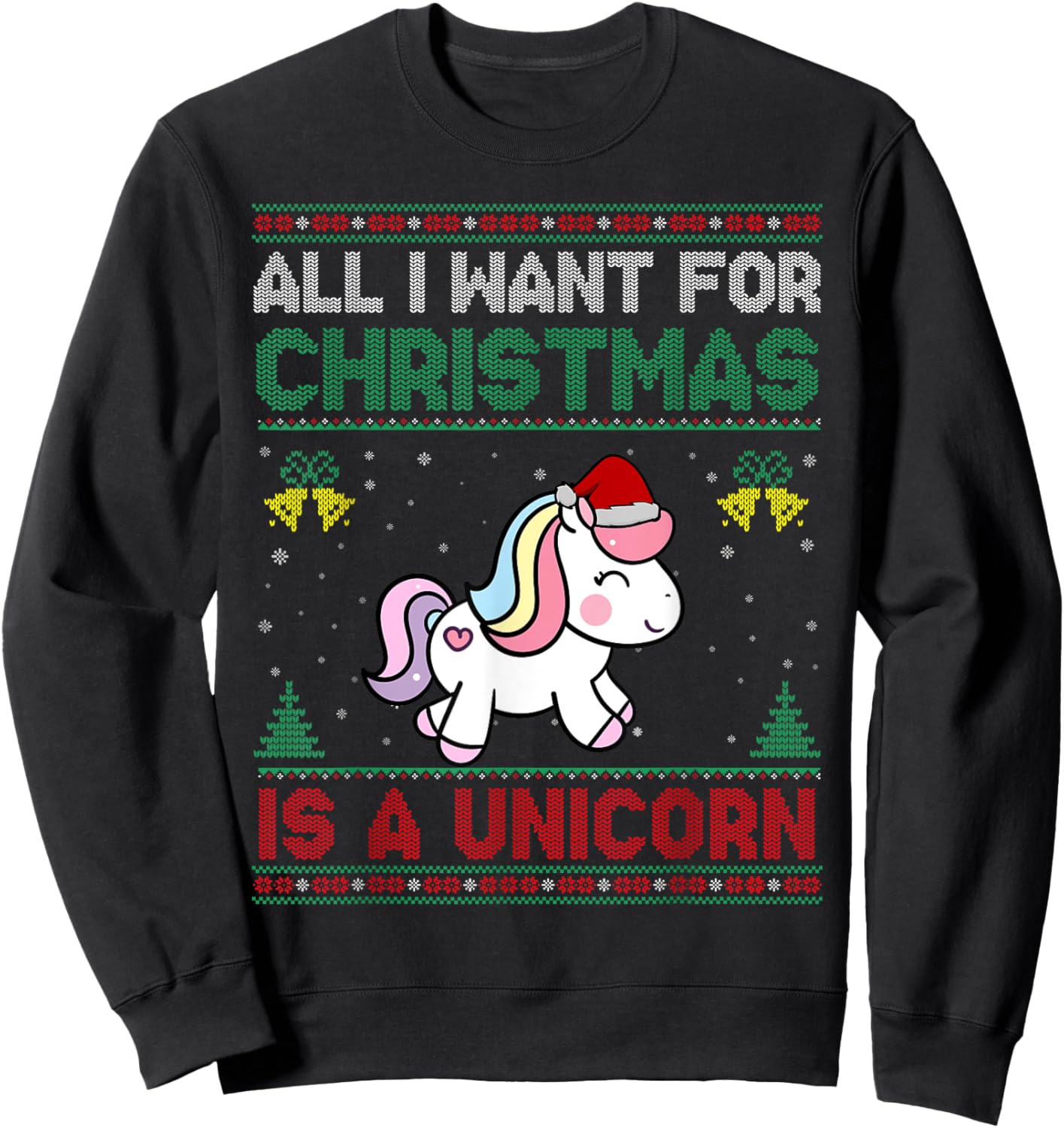All I Want For Christmas Is A Unicorn Ugly Sweater Sweatshirt - Sweatshirt | Black