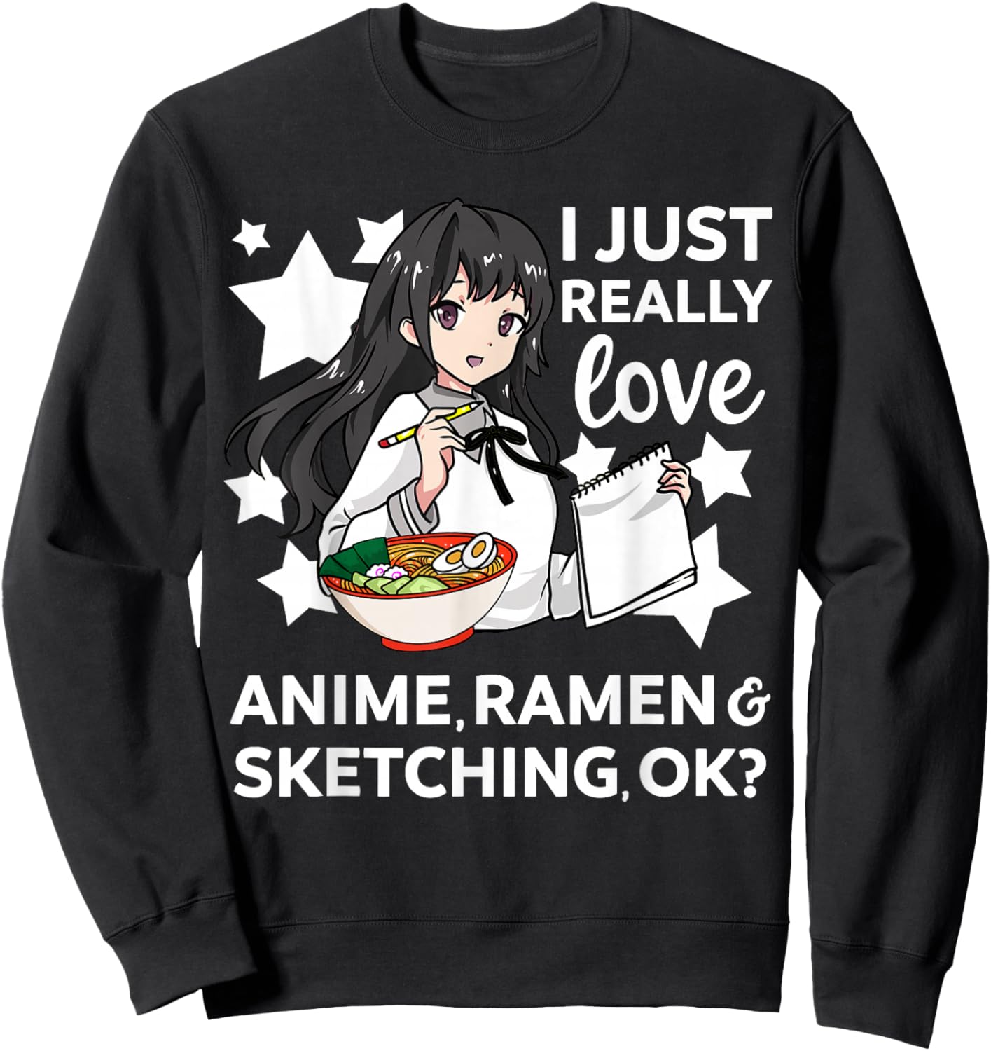 I Just Really Love Anime Ramen and Sketching OK? Drawing Art Sweatshirt - Sweatshirt | Black
