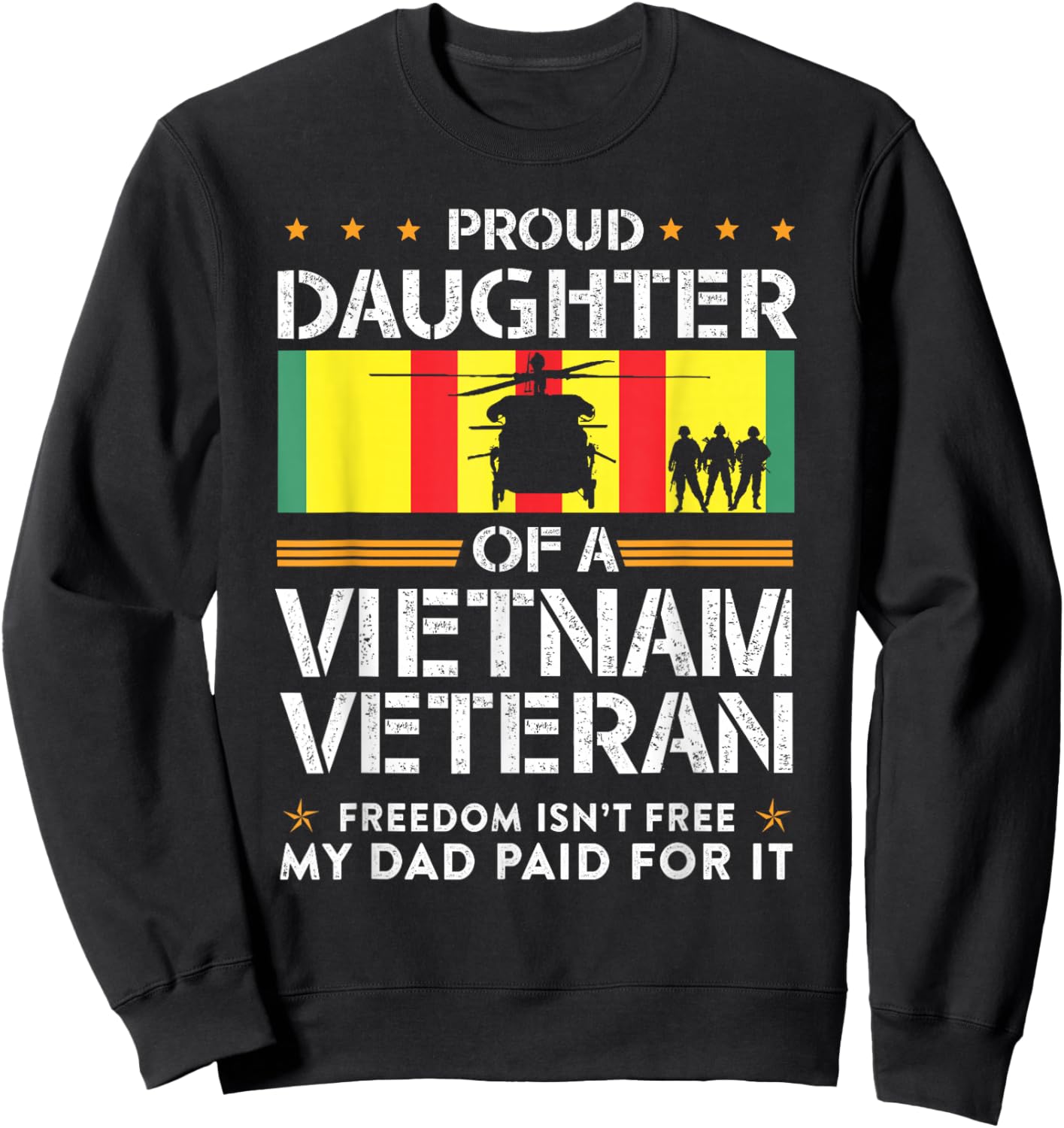 Proud Daughter Of A Vietnam Veteran Freedom Isn't Free Sweatshirt - Sweatshirt | Black
