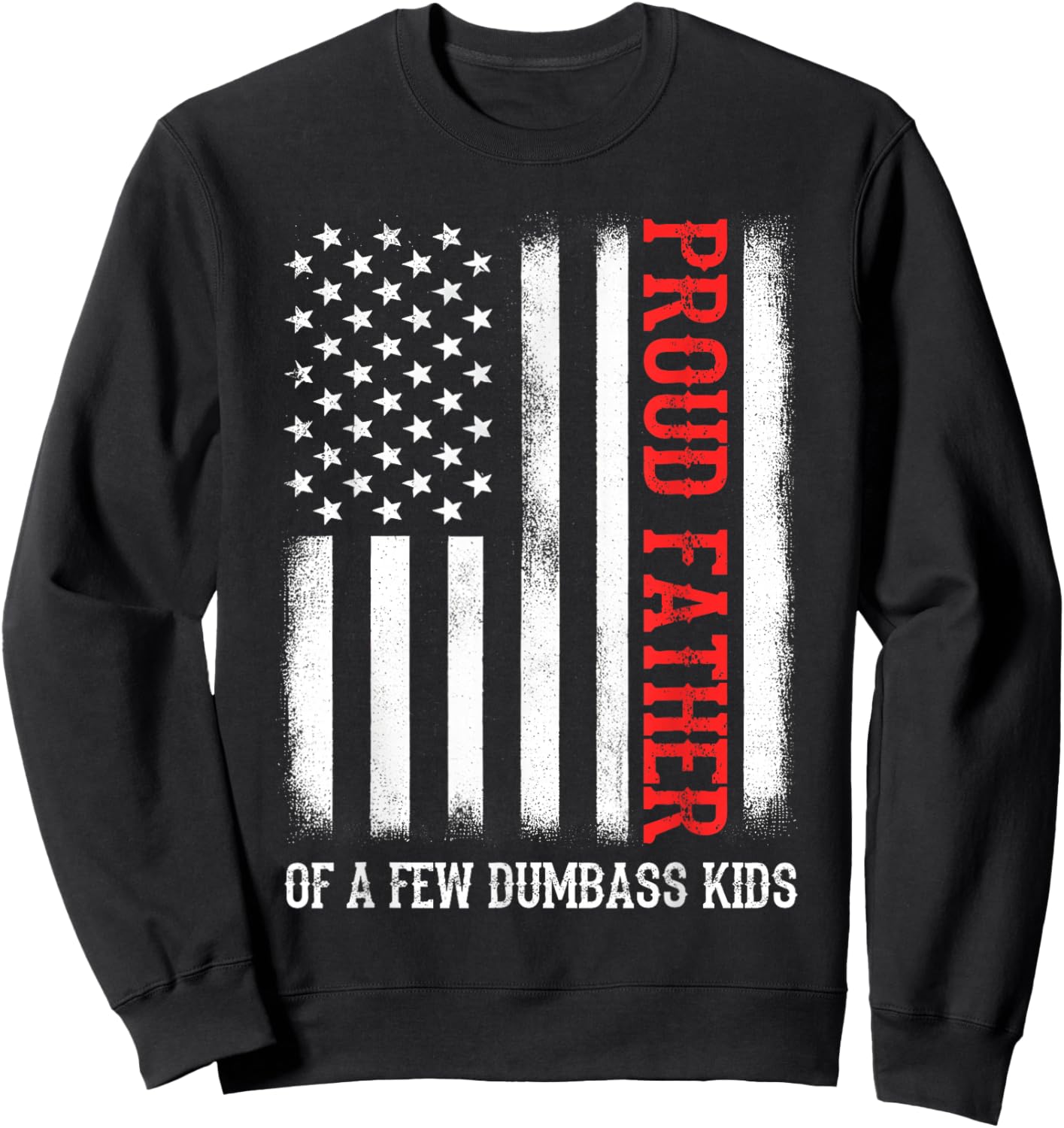 Proud Father Of A Few Dumb-ass Kids Vintage Father's Day Sweatshirt - Sweatshirt | Black