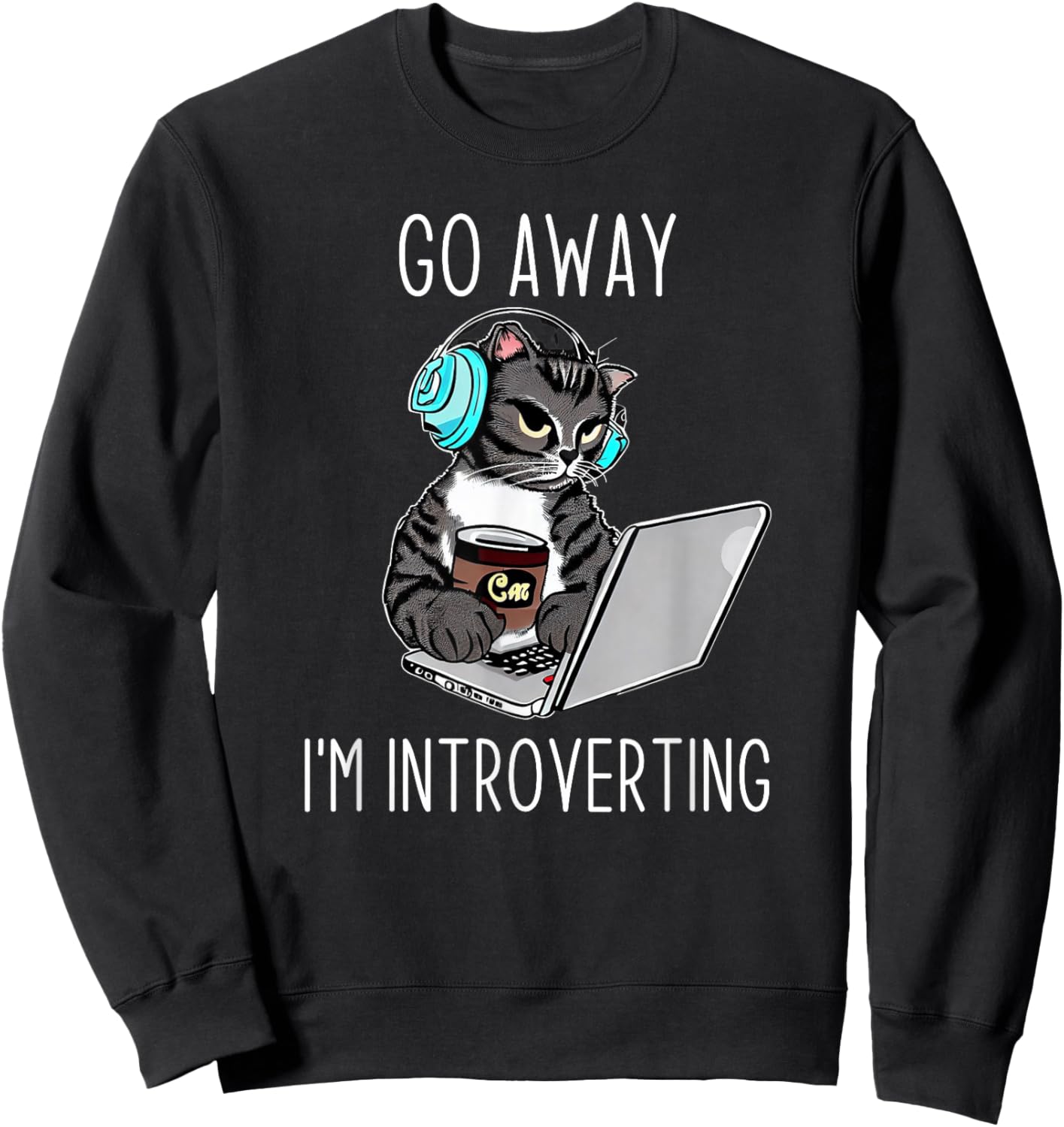 Go Away I'm Introverting Finny Cat with Laptop and Coffee Men Women Sweatshirt - Sweatshirt | Black