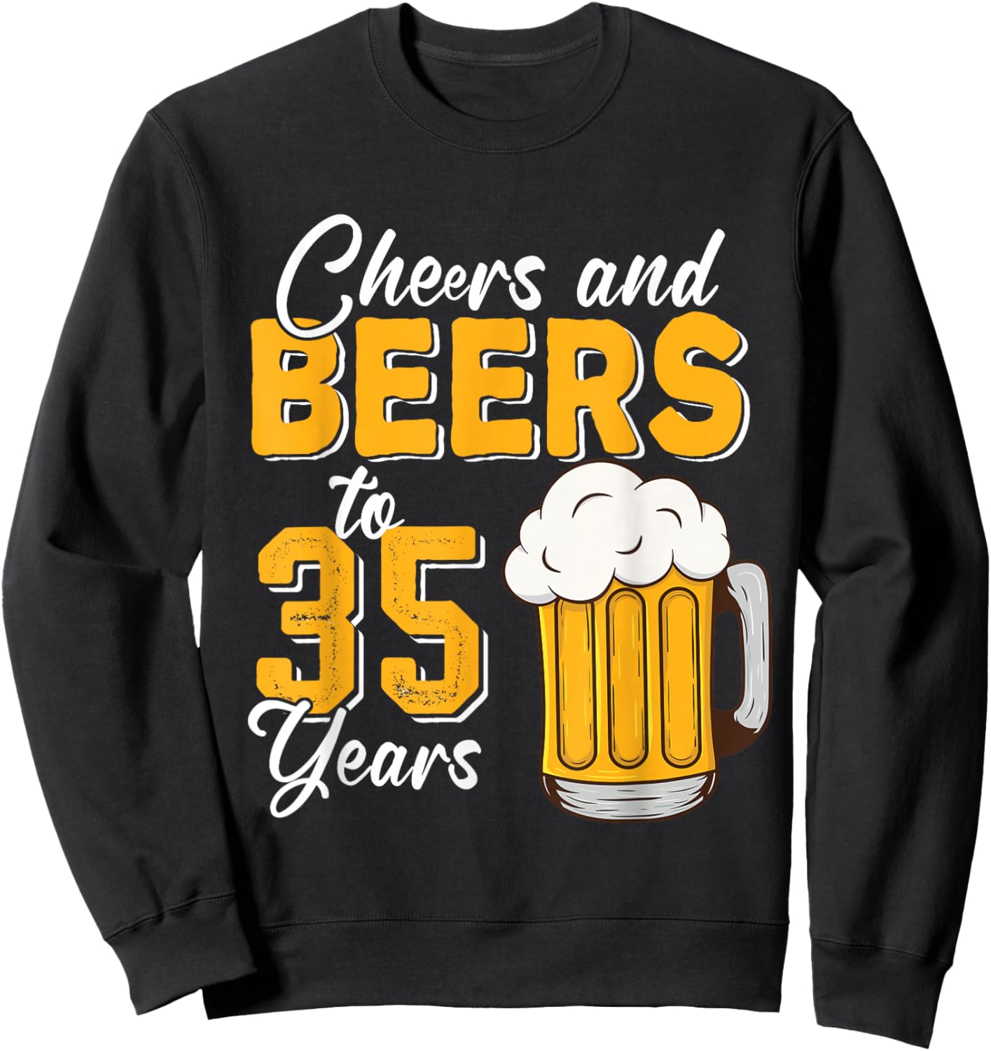 Vintage Cheers And Beers To 35 Years 35th Birthday Drinker Sweatshirt - Sweatshirt | Black