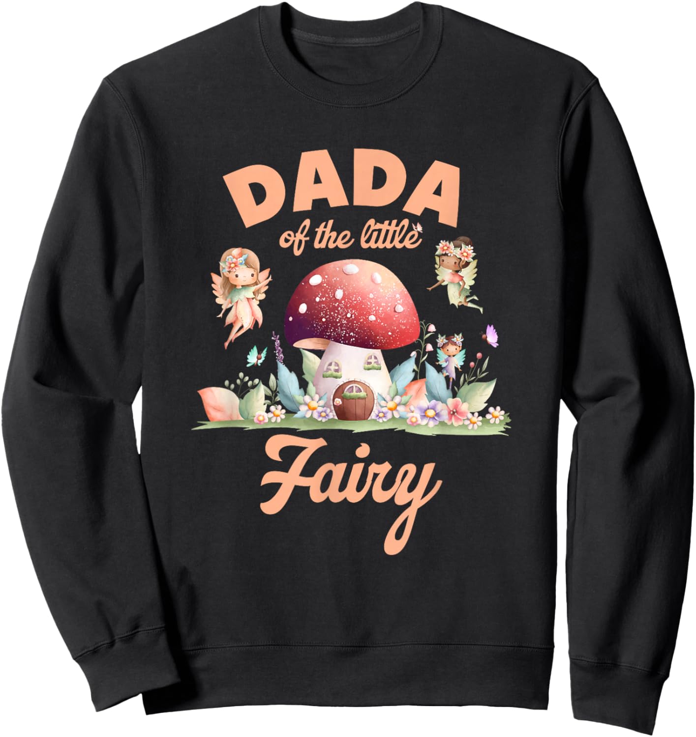 Dada of The Little Fairy 1St Birthday Girl Fairytale Sweatshirt - Sweatshirt | Black