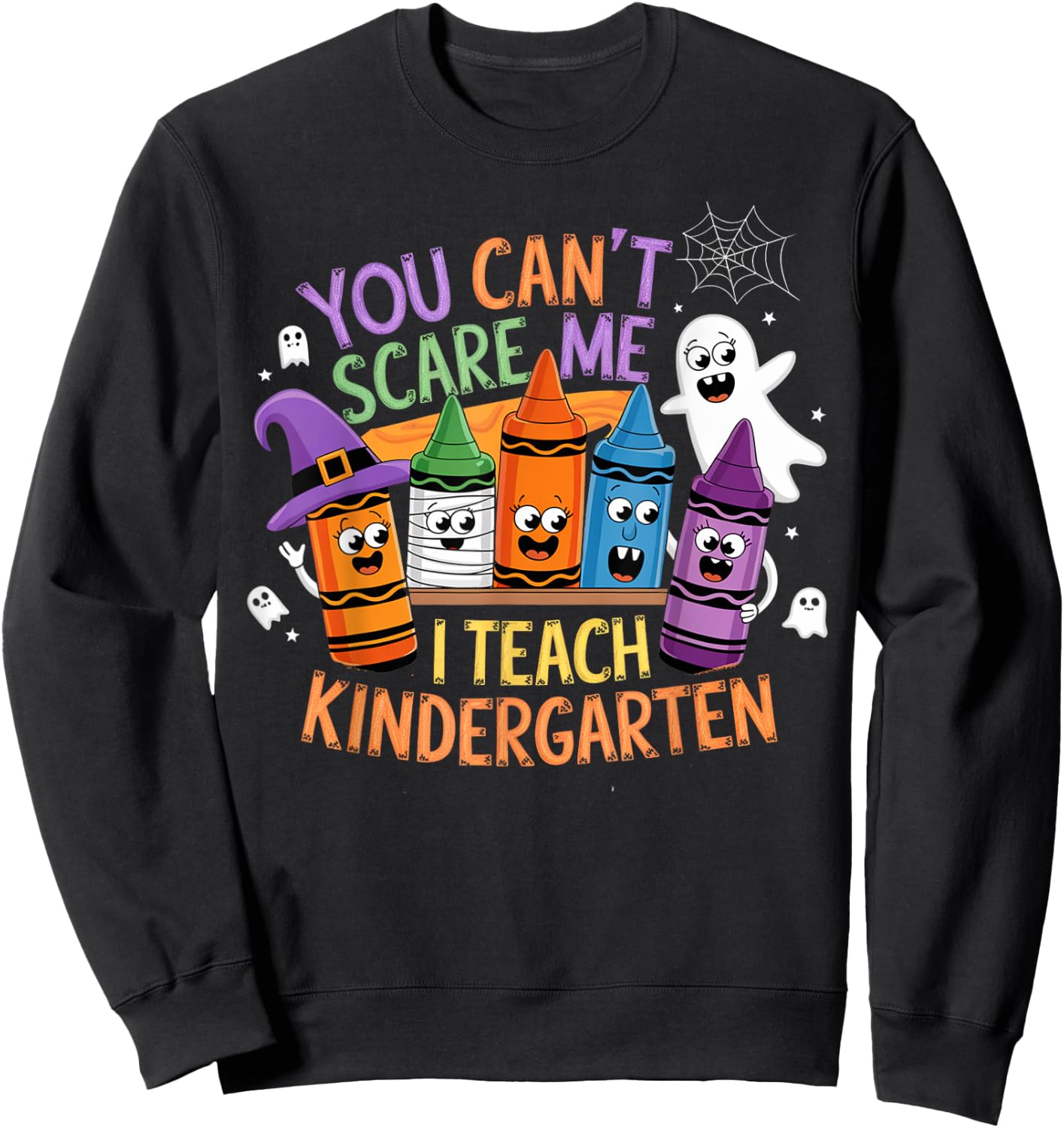 You Can't Scare Me I Teach Kindergarten Halloween Teacher Sweatshirt - Sweatshirt | Black
