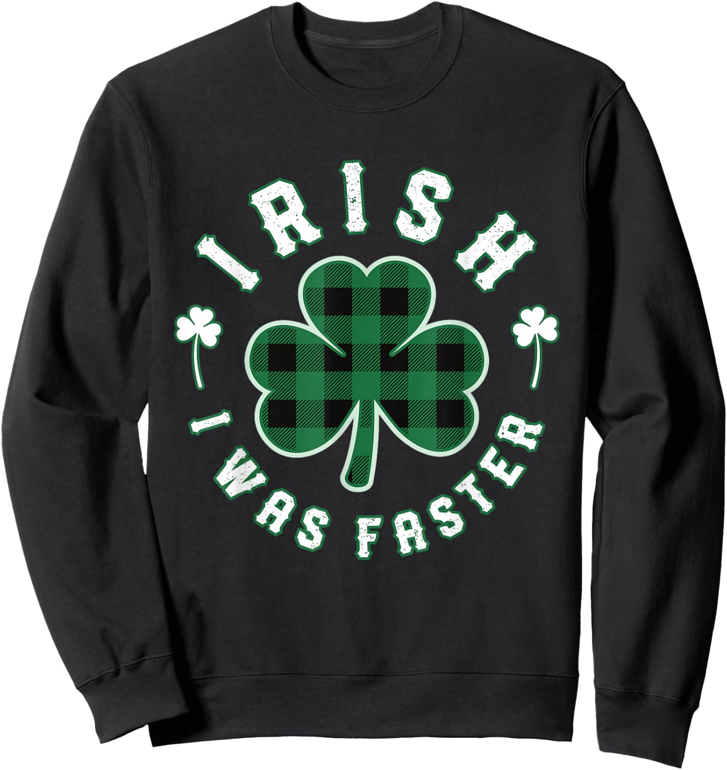 Shamrock Irish I was Faster Running Runners St Patricks Day Sweatshirt - Sweatshirt | Black