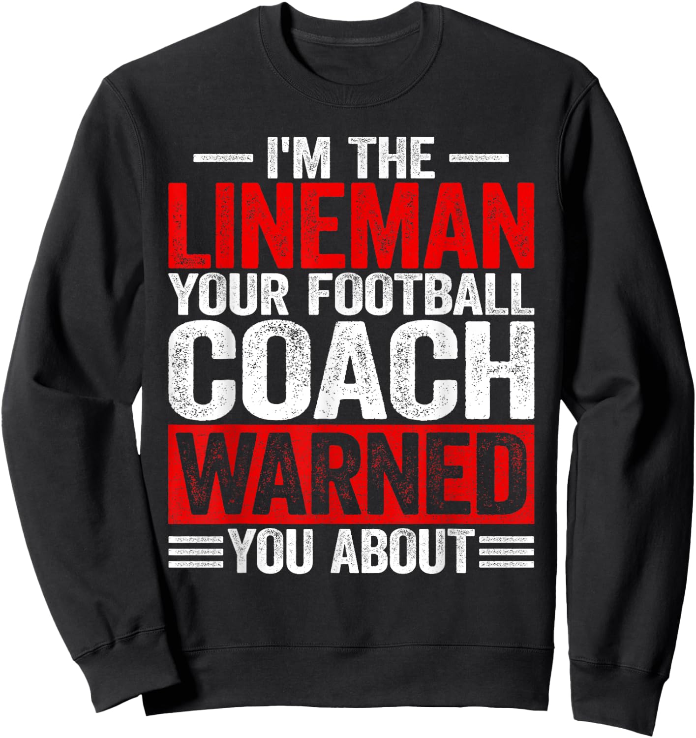 I'm Lineman Your American Football Coach Warned You About Sweatshirt - Sweatshirt | Black