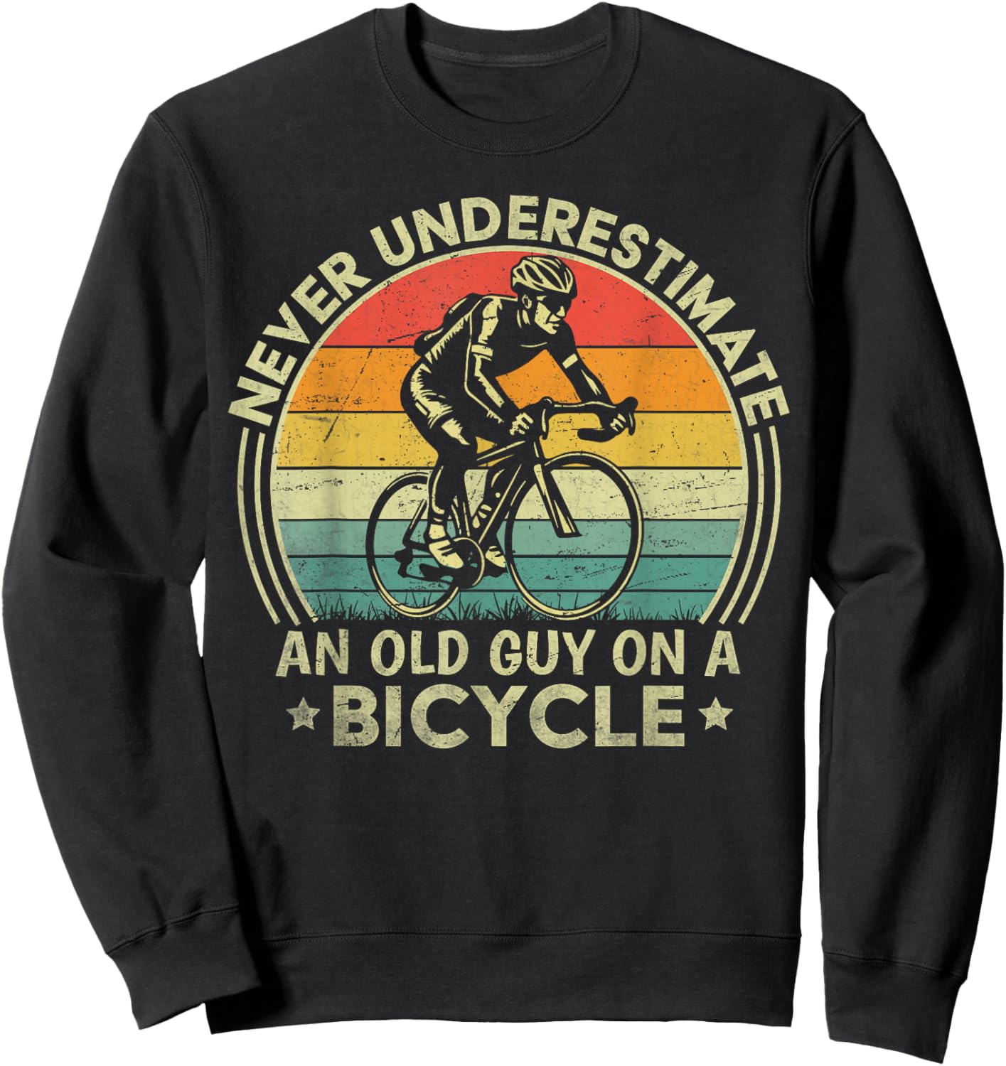 Never Underestimate An Old Guy On A Bicycle Funny Cycling Sweatshirt - Sweatshirt | Black