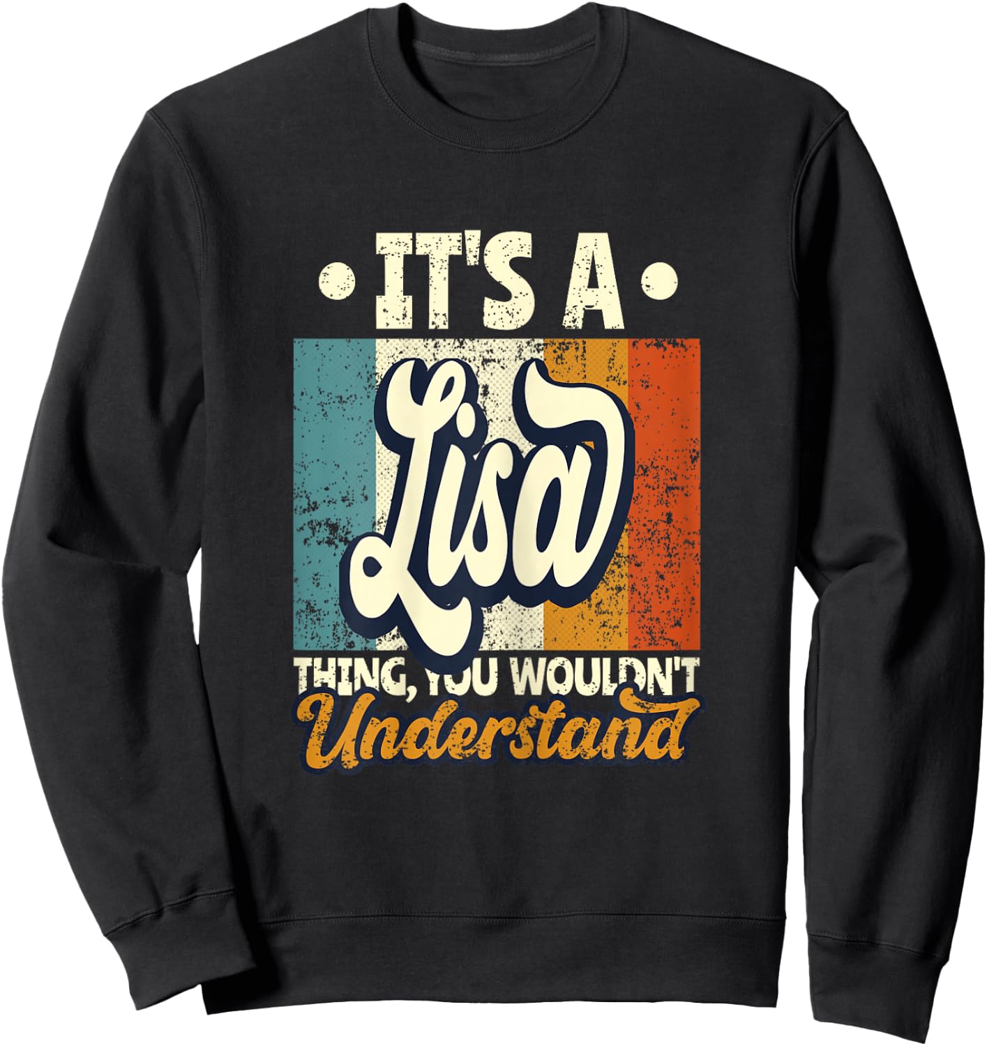 It's A Lisa Thing You Wouldn't Understand Sweatshirt - Sweatshirt | Black
