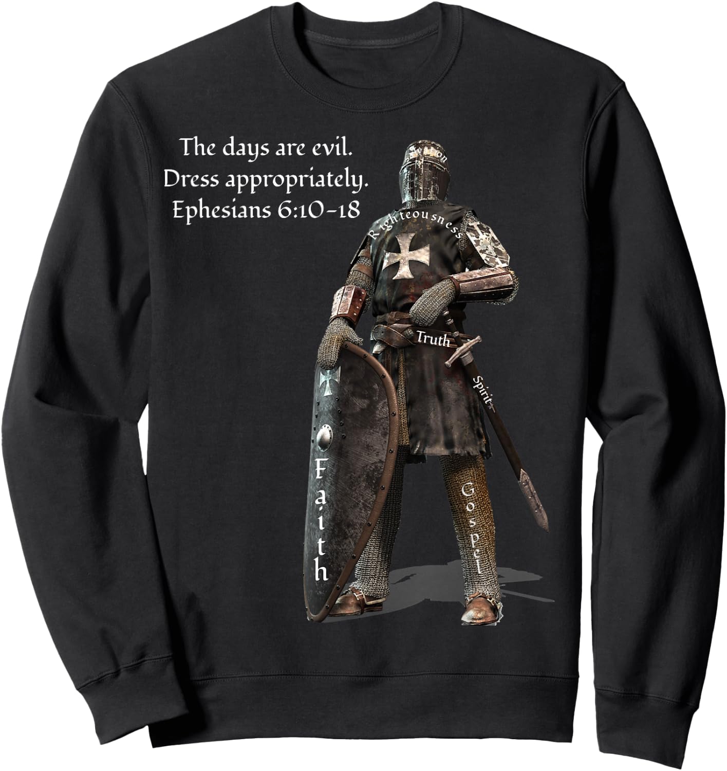 The Days Are Evil Dress Appropriately Ephesians 6:10-18 Sweatshirt - Sweatshirt | Black