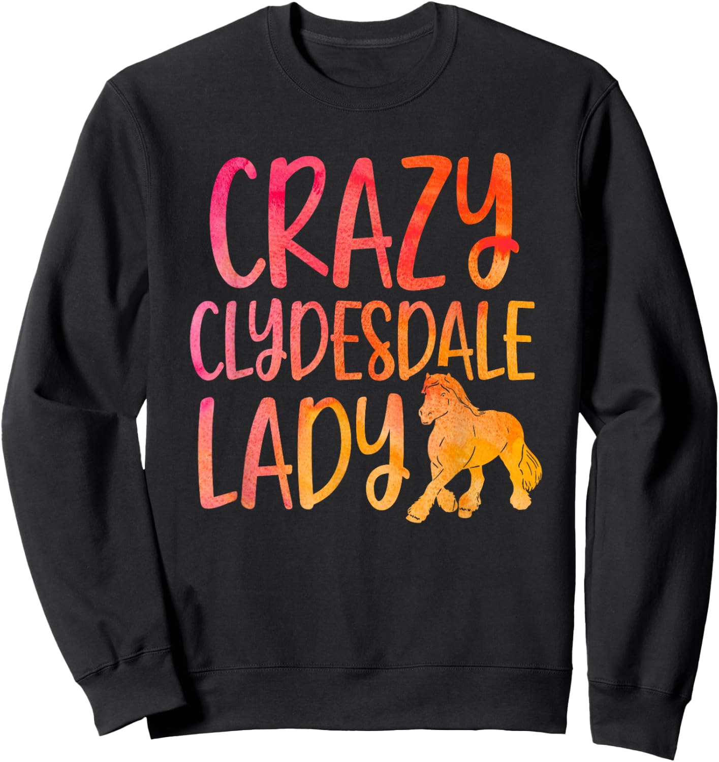 Crazy Clydesdale Lady - Horse Breed Clydesdale Sweatshirt - Sweatshirt | Black
