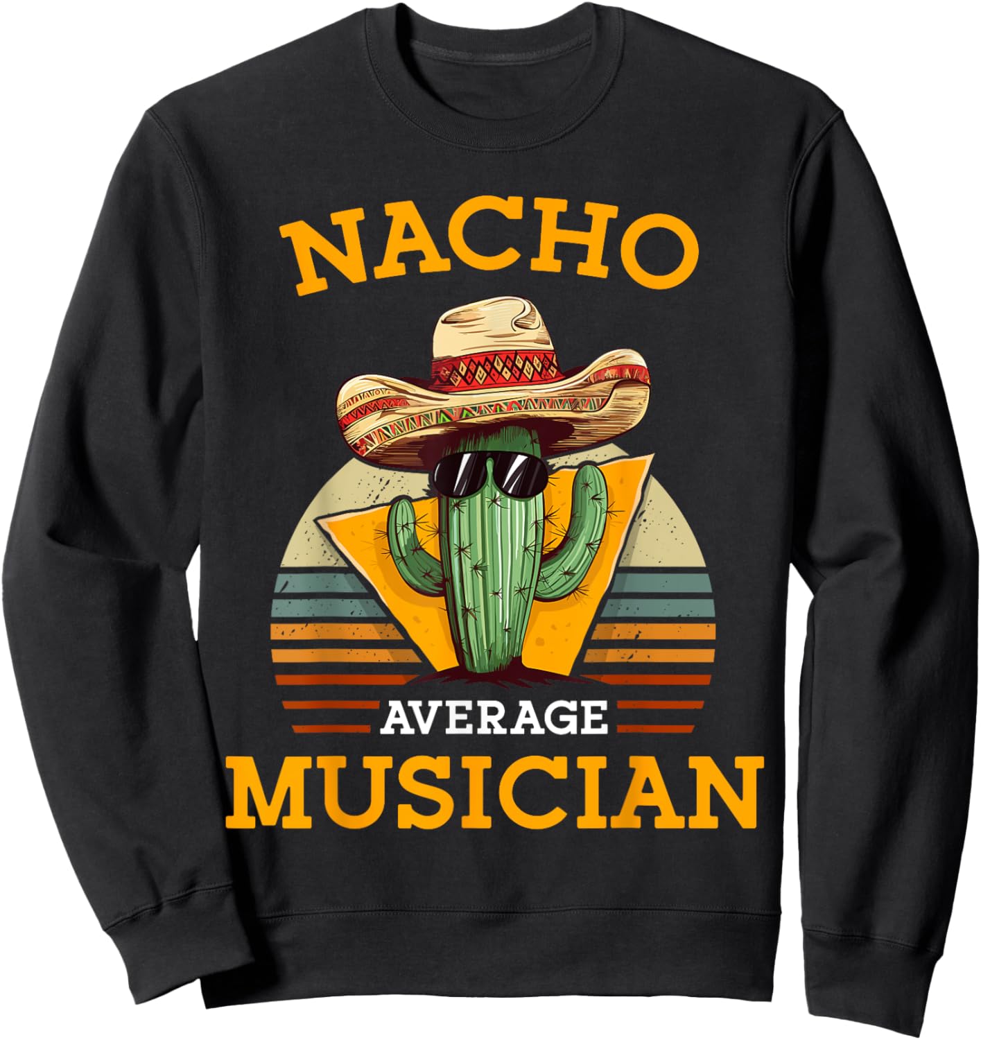 Nacho Average Musician Funny Music Instructor Joke Vintage Sweatshirt - Sweatshirt | Black