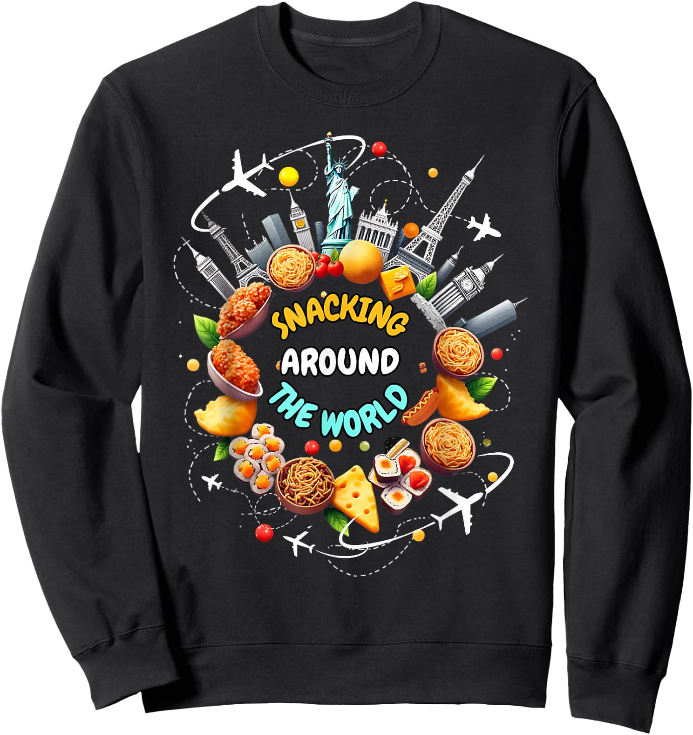 Snacking Around The World Fast Food Travel Traveler Foodie Sweatshirt - Sweatshirt | Black