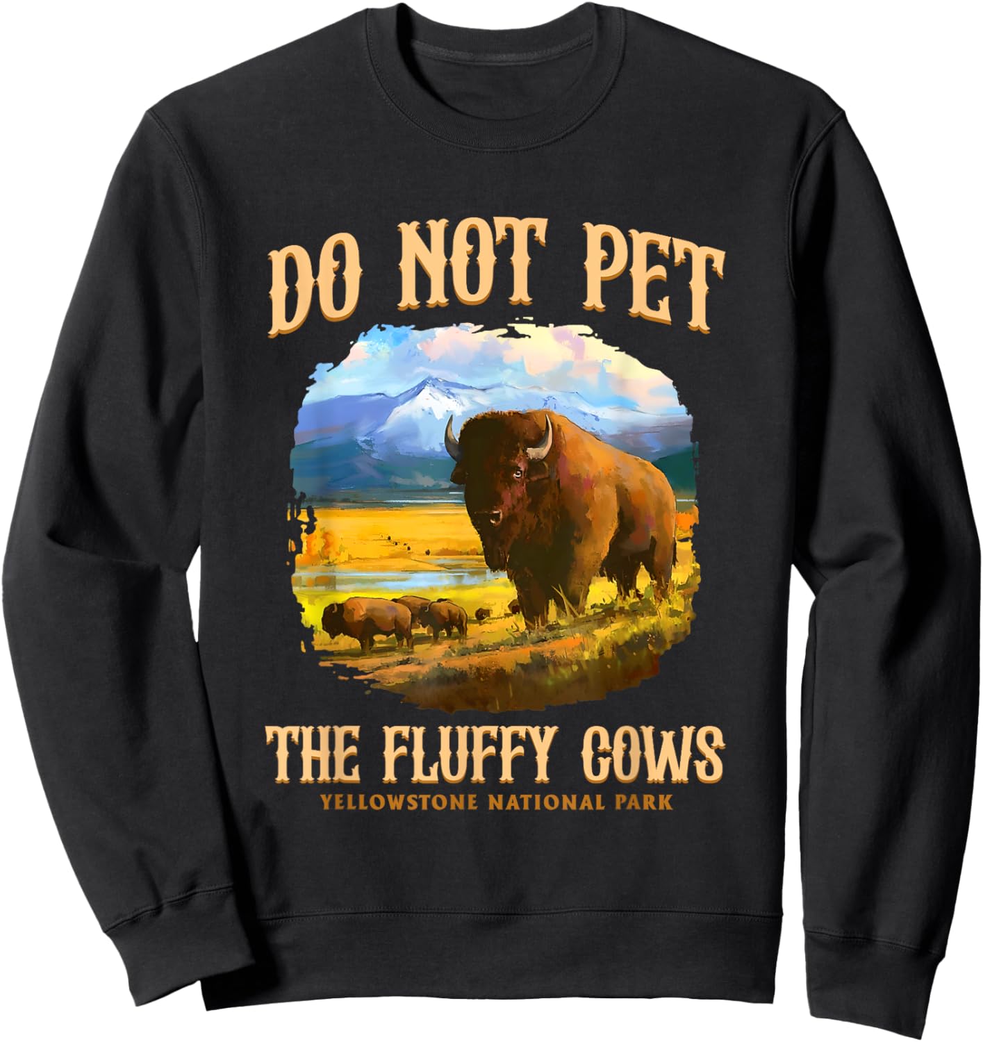 Do Not Pet The Fluffy Cows Yellowstone National Park Sweatshirt - Sweatshirt | Black