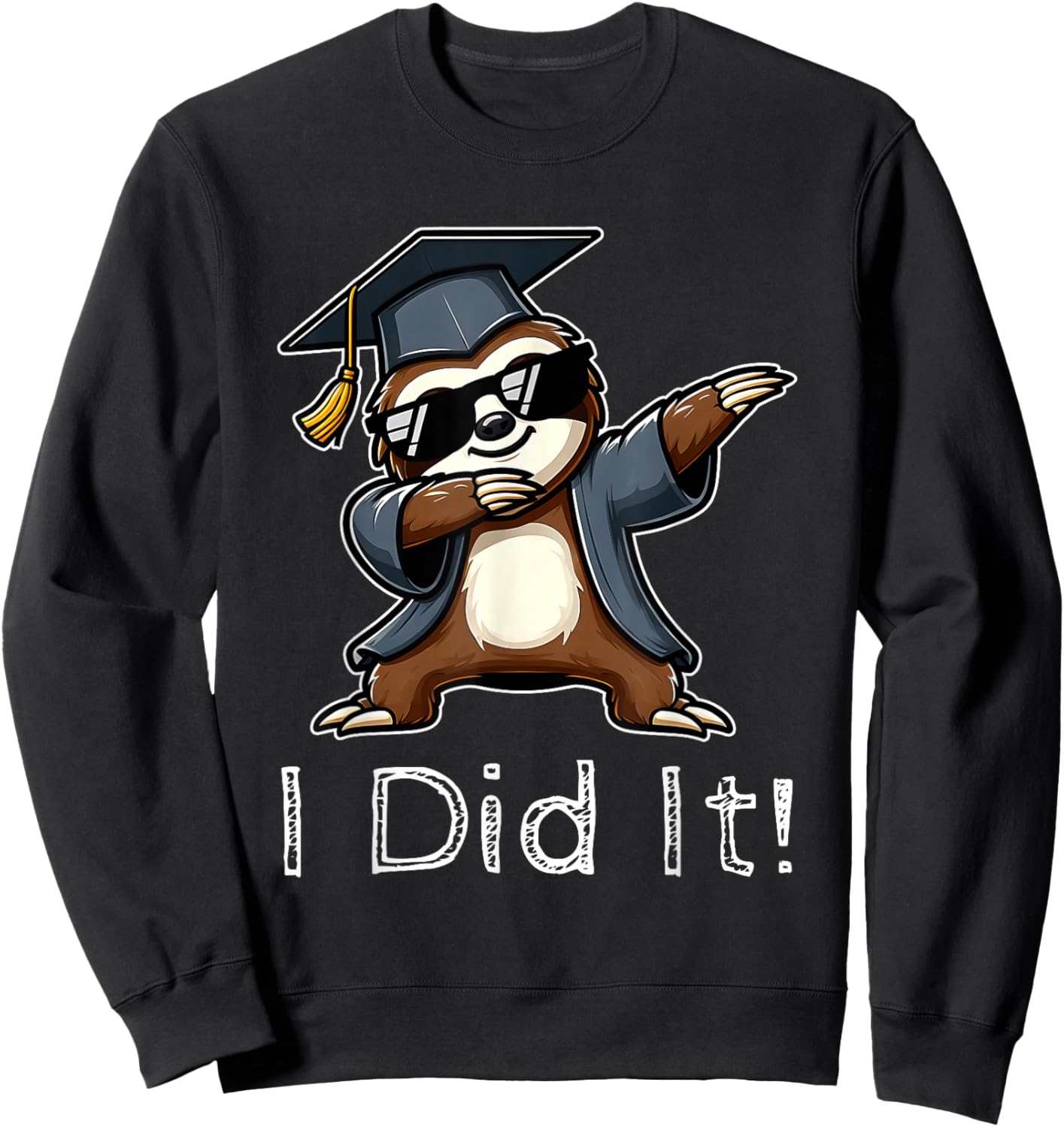 Sloth Wearing Graduation Cap I Did It Senior Sloth Lovers Sweatshirt - Sweatshirt | Black