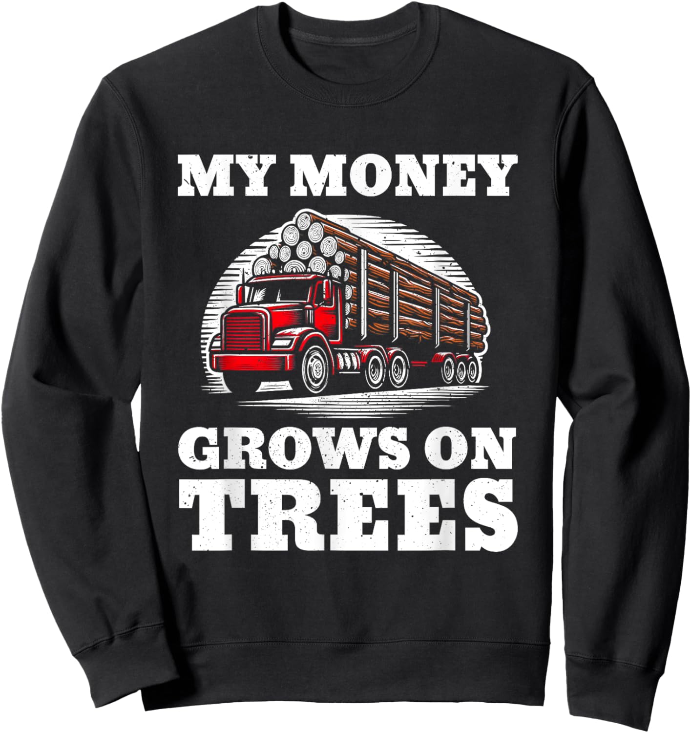 Log Truck Driver Timber Lorry Funny Logging Truck Sweatshirt - Sweatshirt | Black