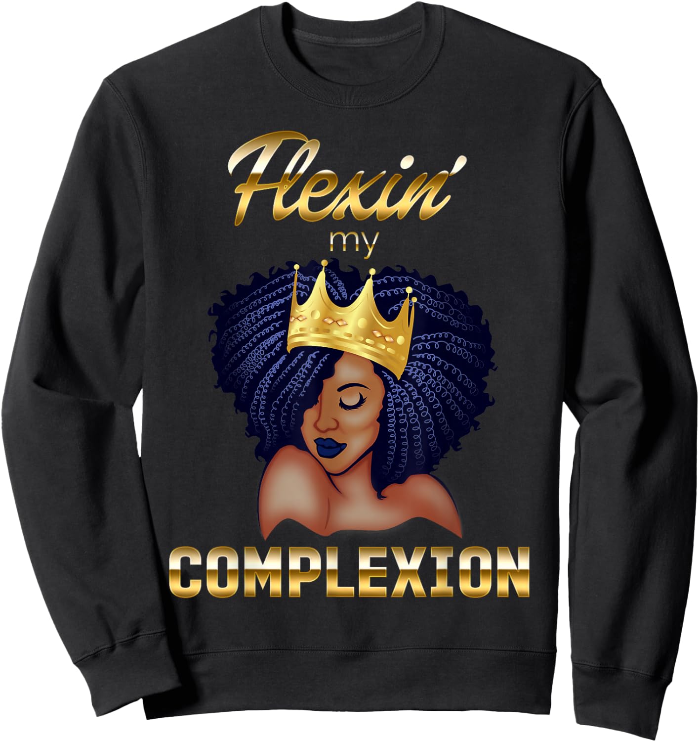 Flexing My Complexion Melanin Poppin' Black Queen Sweatshirt - Sweatshirt | Black