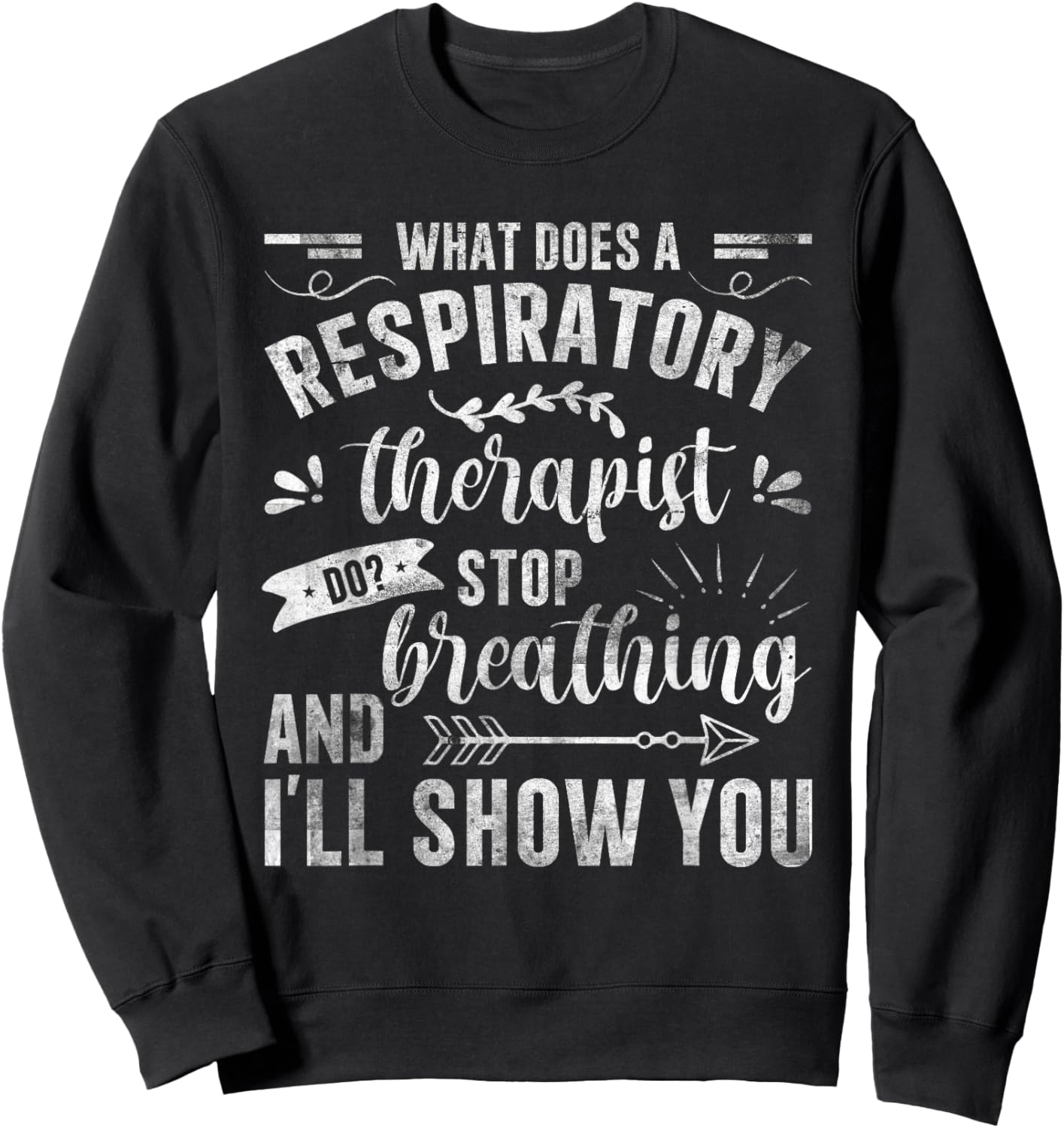 Respiratory Therapy - What Does A Respiratory Therapist Do Sweatshirt - Sweatshirt | Black