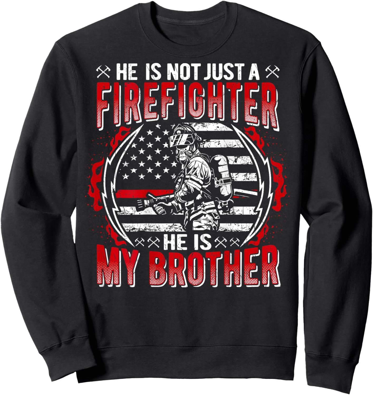 My Brother Is Firefighter Thin Red Line US Flag Fire Sibling Sweatshirt - Sweatshirt | Black