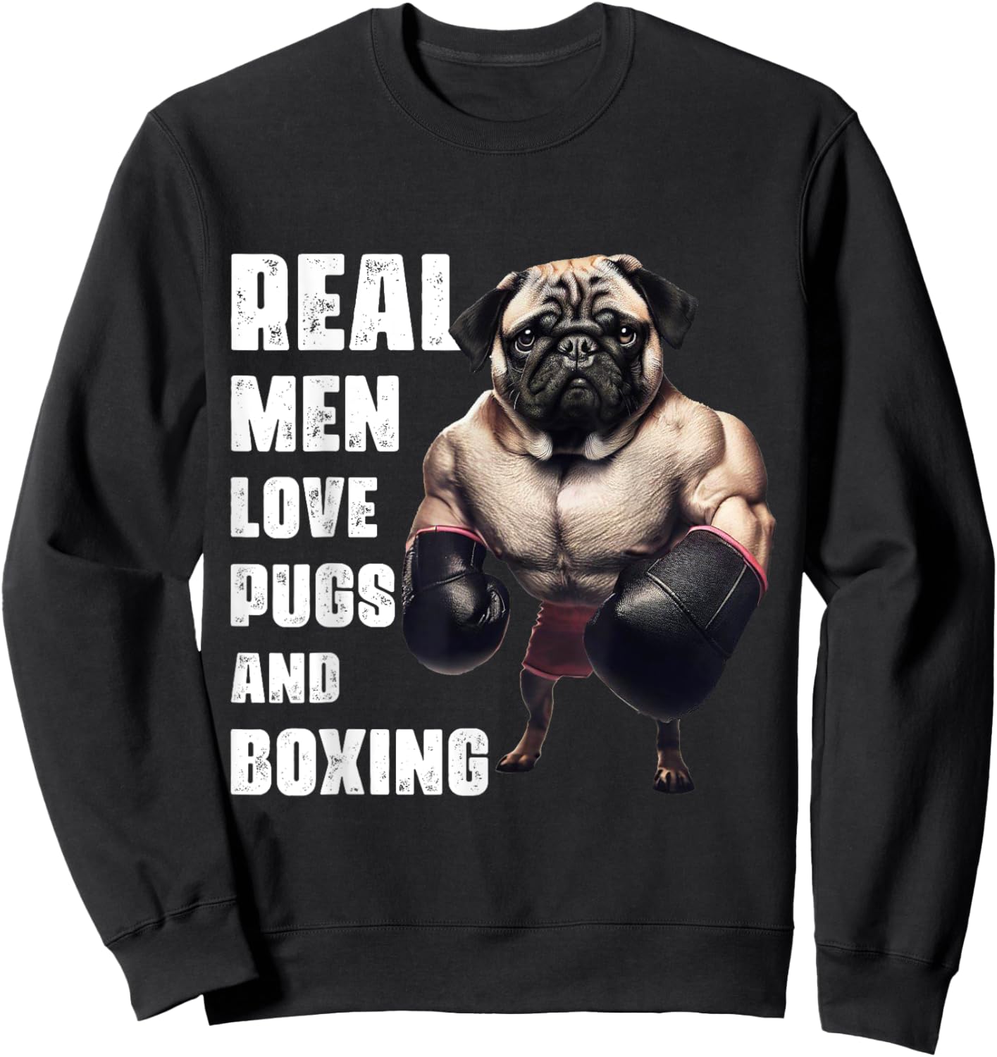 Funny Real Men Love Pugs and Boxing Fitness Gym Workout Sweatshirt - Sweatshirt | Black