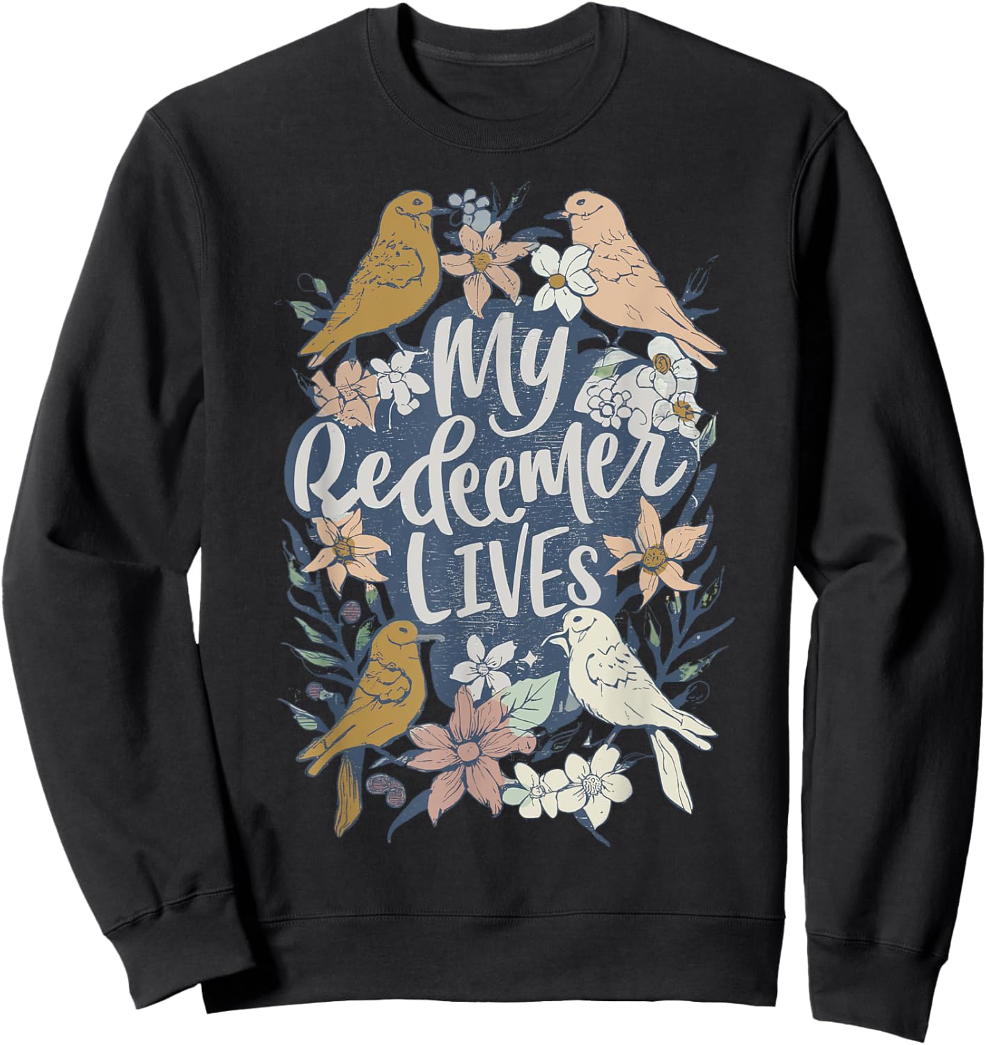 Easter My Redeemer Lives Vintage Jesus-Floral Bird Clothing Sweatshirt - Sweatshirt | Black