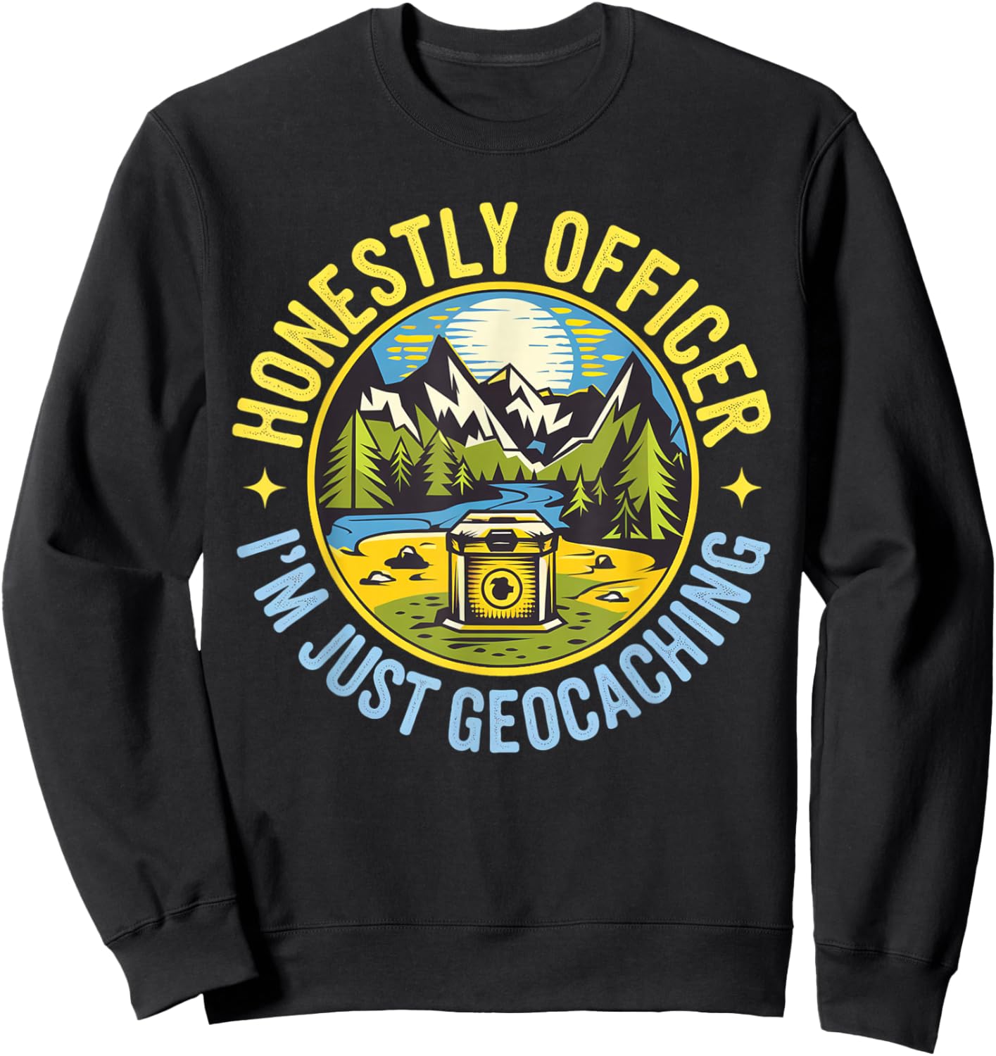 Honestly Officer I'm Just Geocaching Map Reading Geocache Sweatshirt - Sweatshirt | Black
