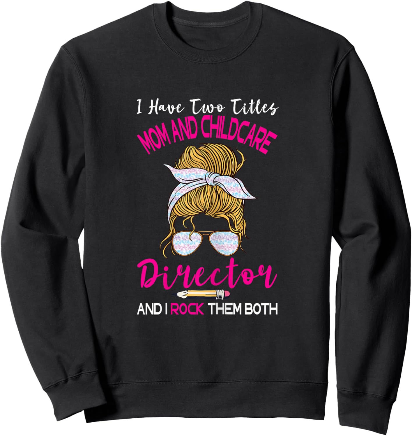 Early Learning Education Director Childcare Director Two Titles Mom Sweatshirt - Sweatshirt | Black