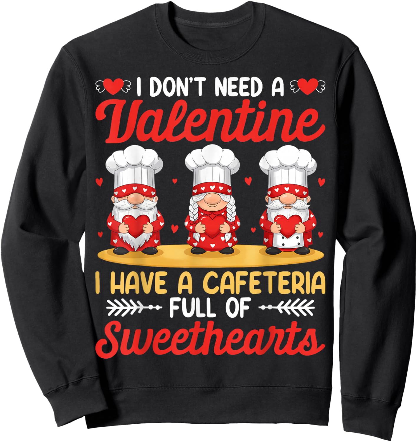 I Have A Cafeteria Full Of Sweethearts Lunch Lady Valentine Sweatshirt - Sweatshirt | Black