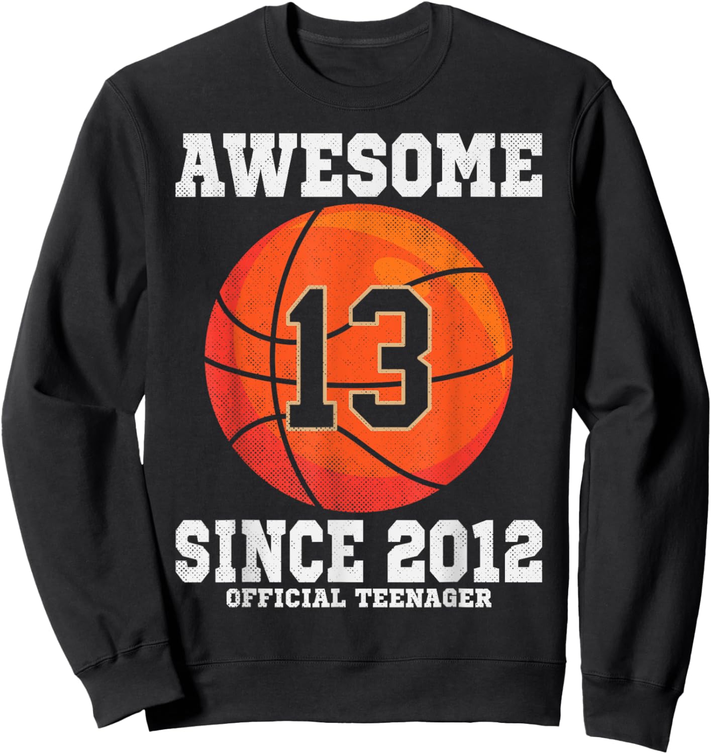 13th Birthday Basketball Fan 13 Years Old Official Teenager Sweatshirt - Sweatshirt | Black