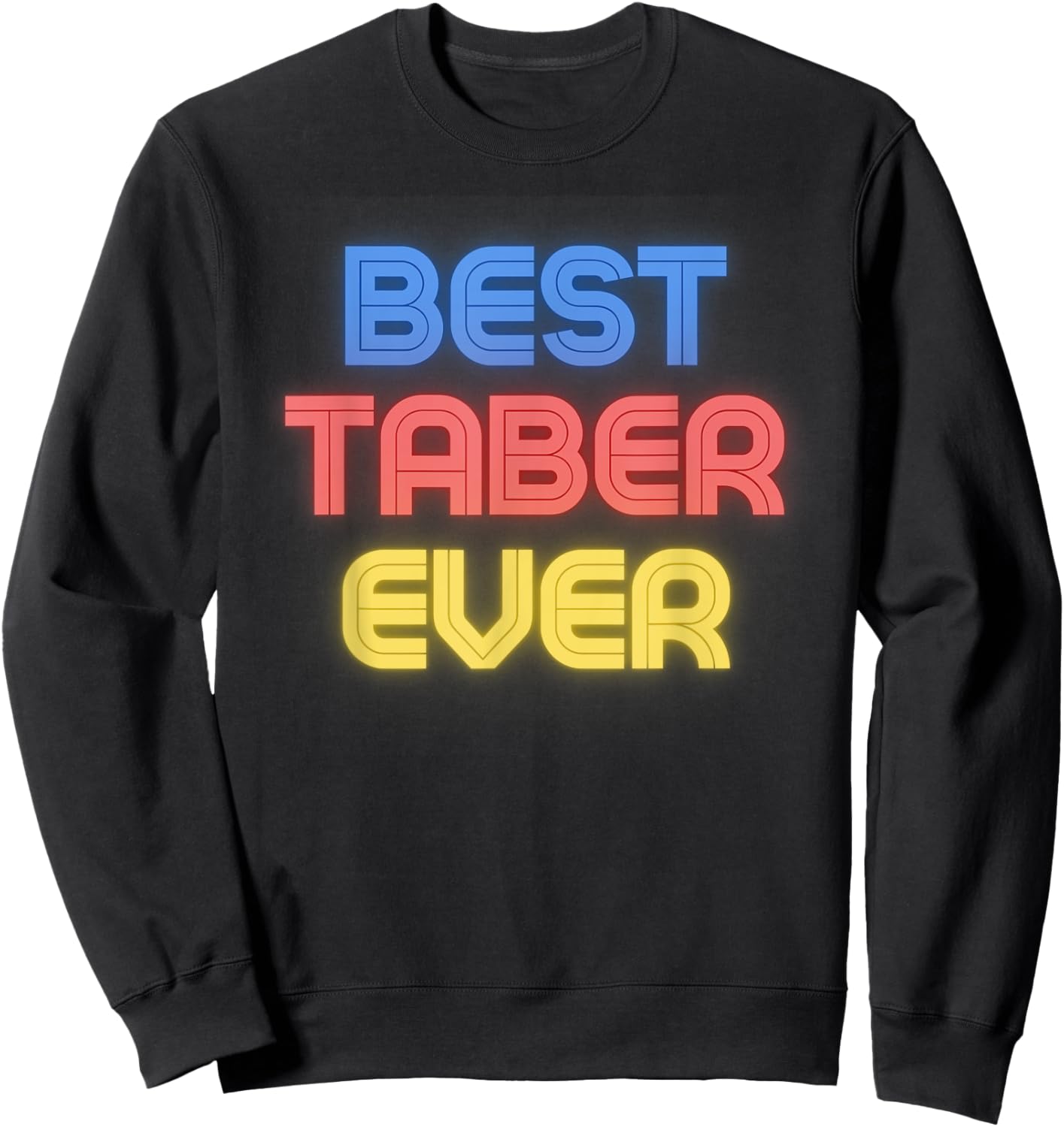 Best Taber Ever - Funny Taber Name Taber Sweatshirt - Sweatshirt | Black