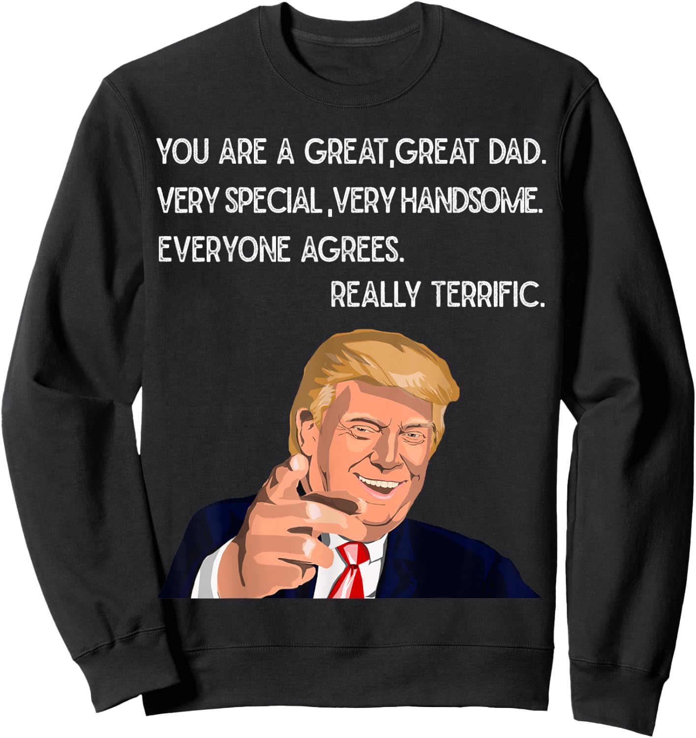 Funny Trump Great Dad Father's Day Really Terrific Daddy Sweatshirt - Sweatshirt | Black