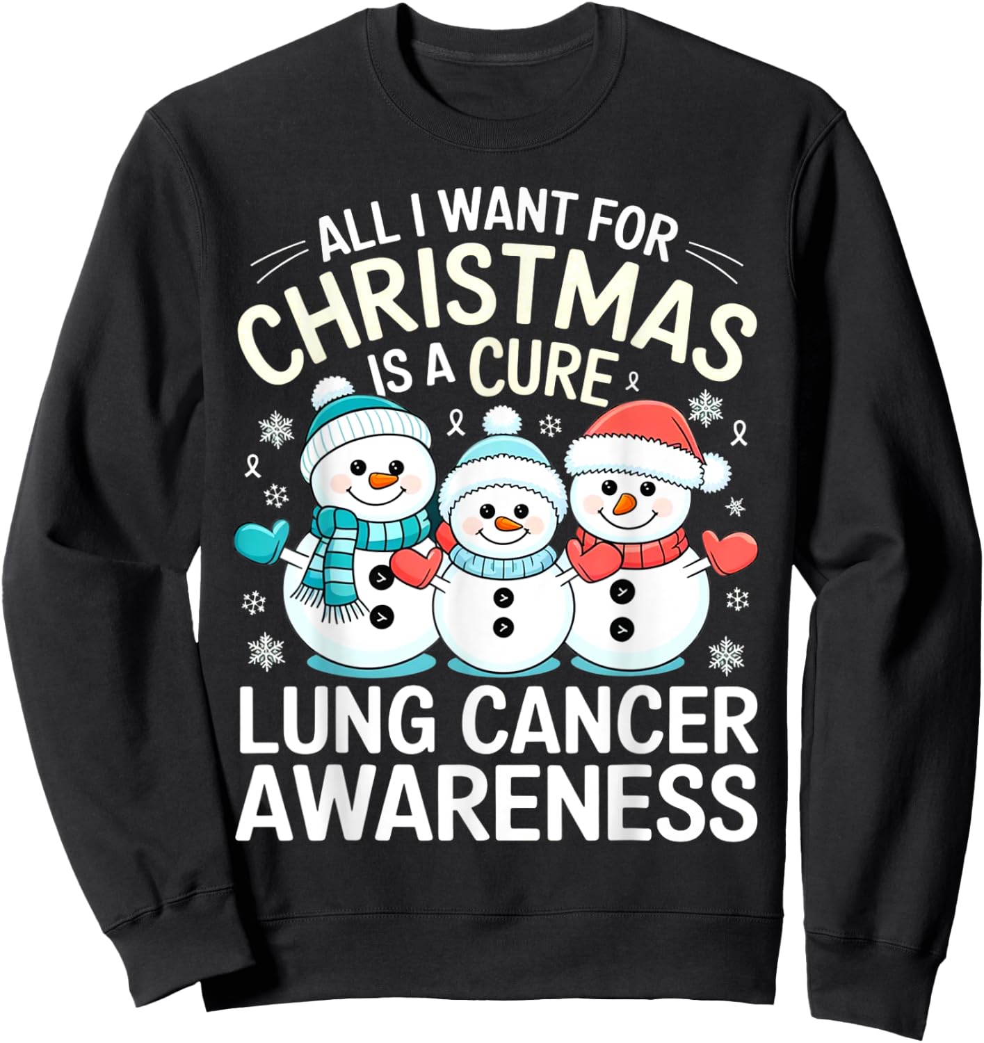 All I Want For Christmas Is A Cure Shirt - Lung Cancer Sweatshirt - Sweatshirt | Black