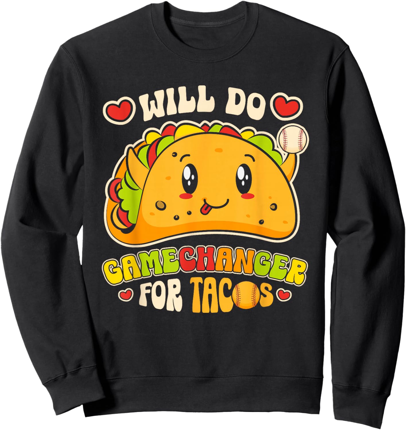 Will Do Gamechanger For Tacos Funny Mexican Food Taco Lover Sweatshirt - Sweatshirt | Black