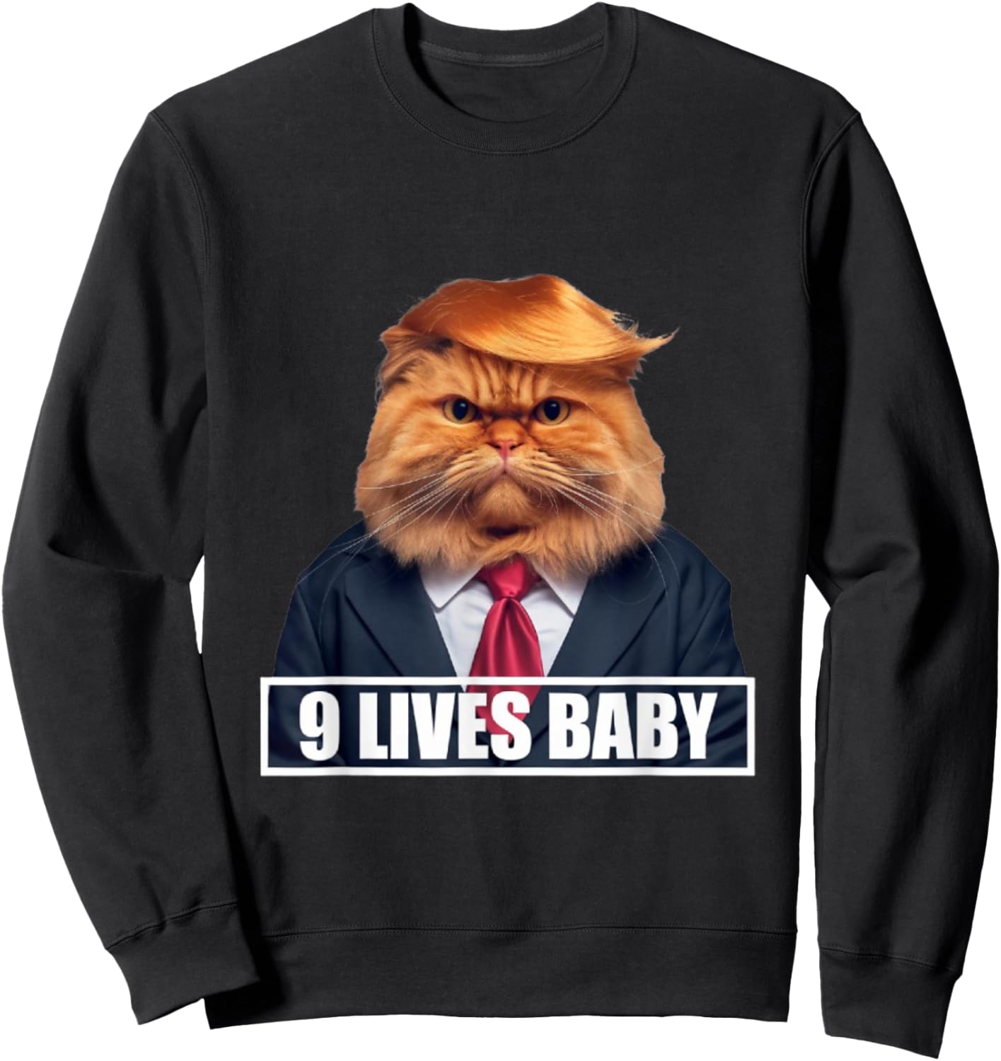 Donald Cat Trump 9 Lives Funny Presidential Humor 2024 , Black, S Sweatshirt - Sweatshirt | Black