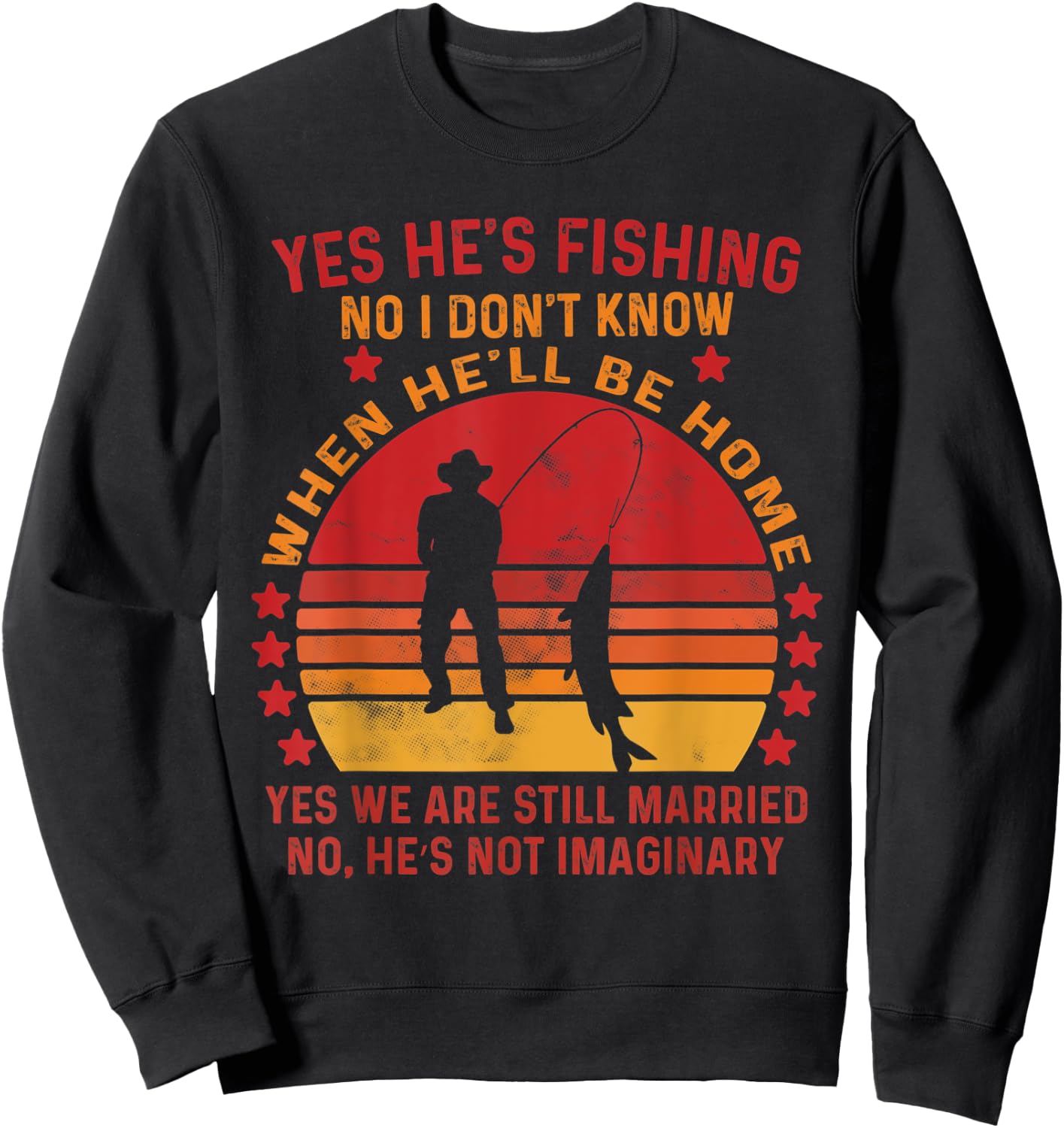 Yes He's Fishing No I Don't Know When He'll Be Home Vintage Sweatshirt - Sweatshirt | Black