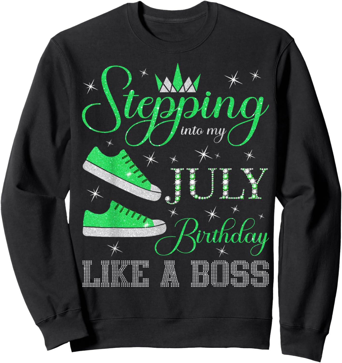 Stepping Into My July Birthday Like a Boss July B-day Party Sweatshirt - Sweatshirt | Black