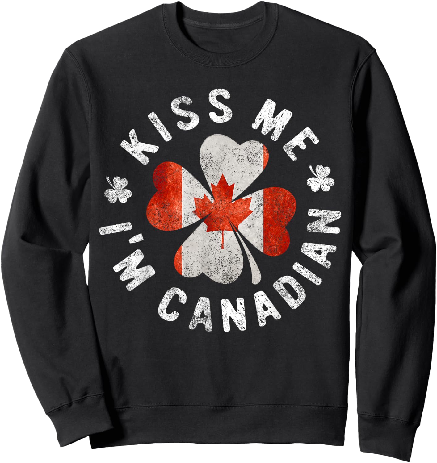 Kiss Me I'm Canadian St Patrick's Day Canada Gift Sweatshirt - Sweatshirt | Black