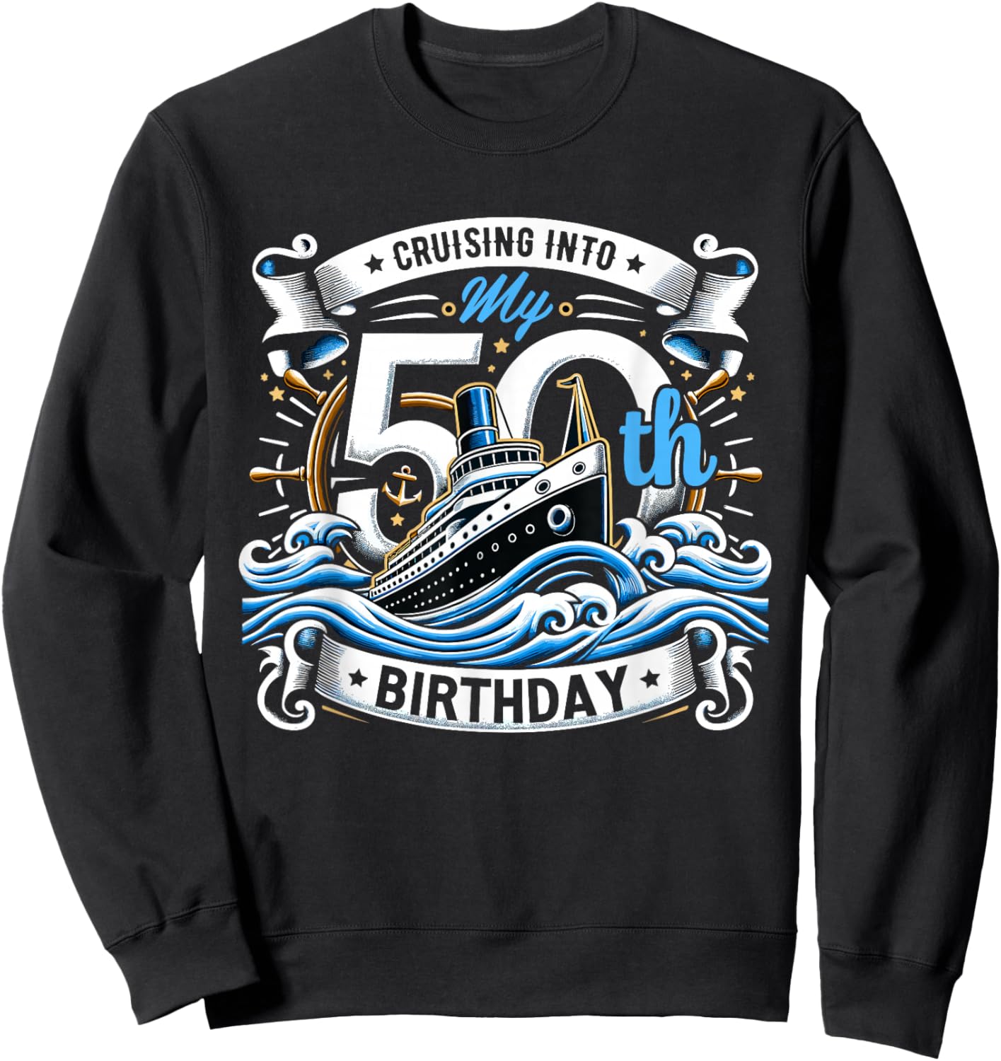 Cruising Into My 50th Birthday Cruise Sweatshirt - Sweatshirt | Black