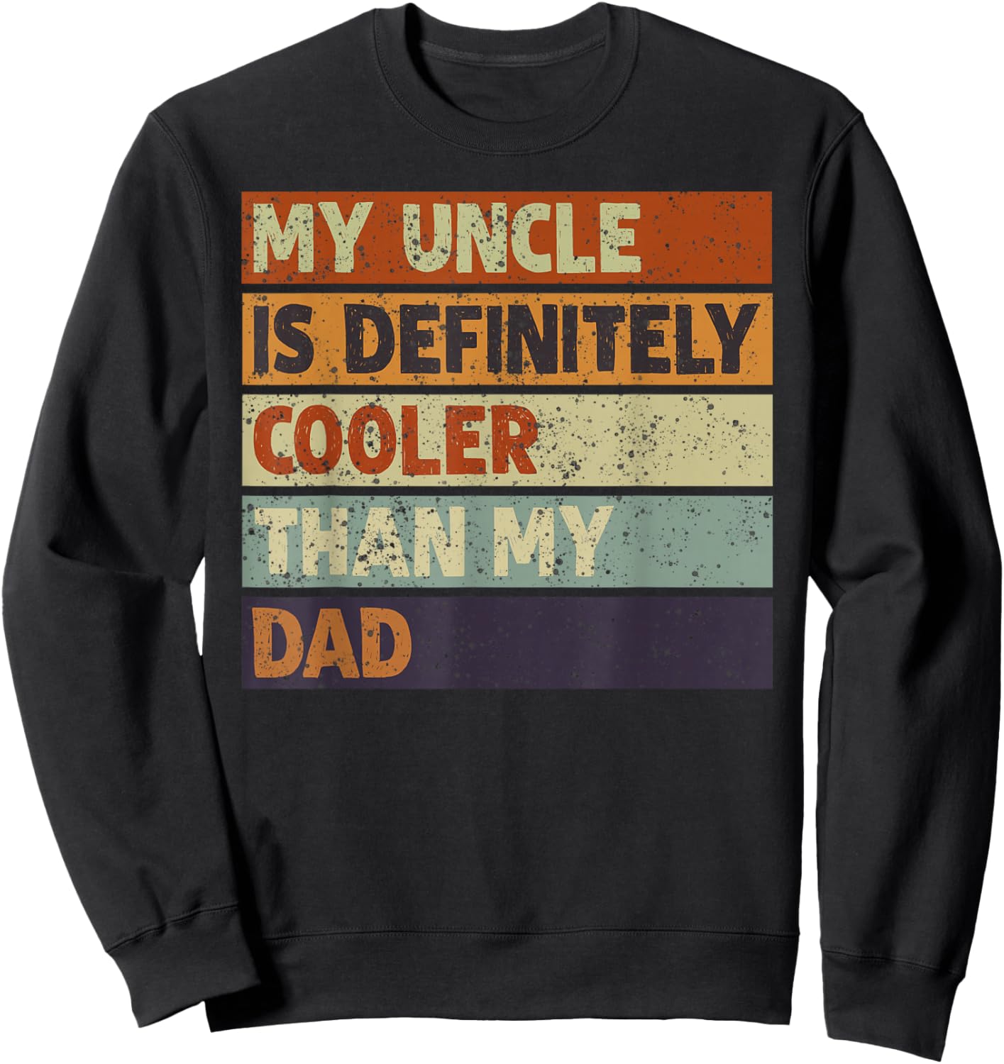 My Uncle Is Definitely Cooler Than My Dad Niece Nephew Kids Sweatshirt - Sweatshirt | Black